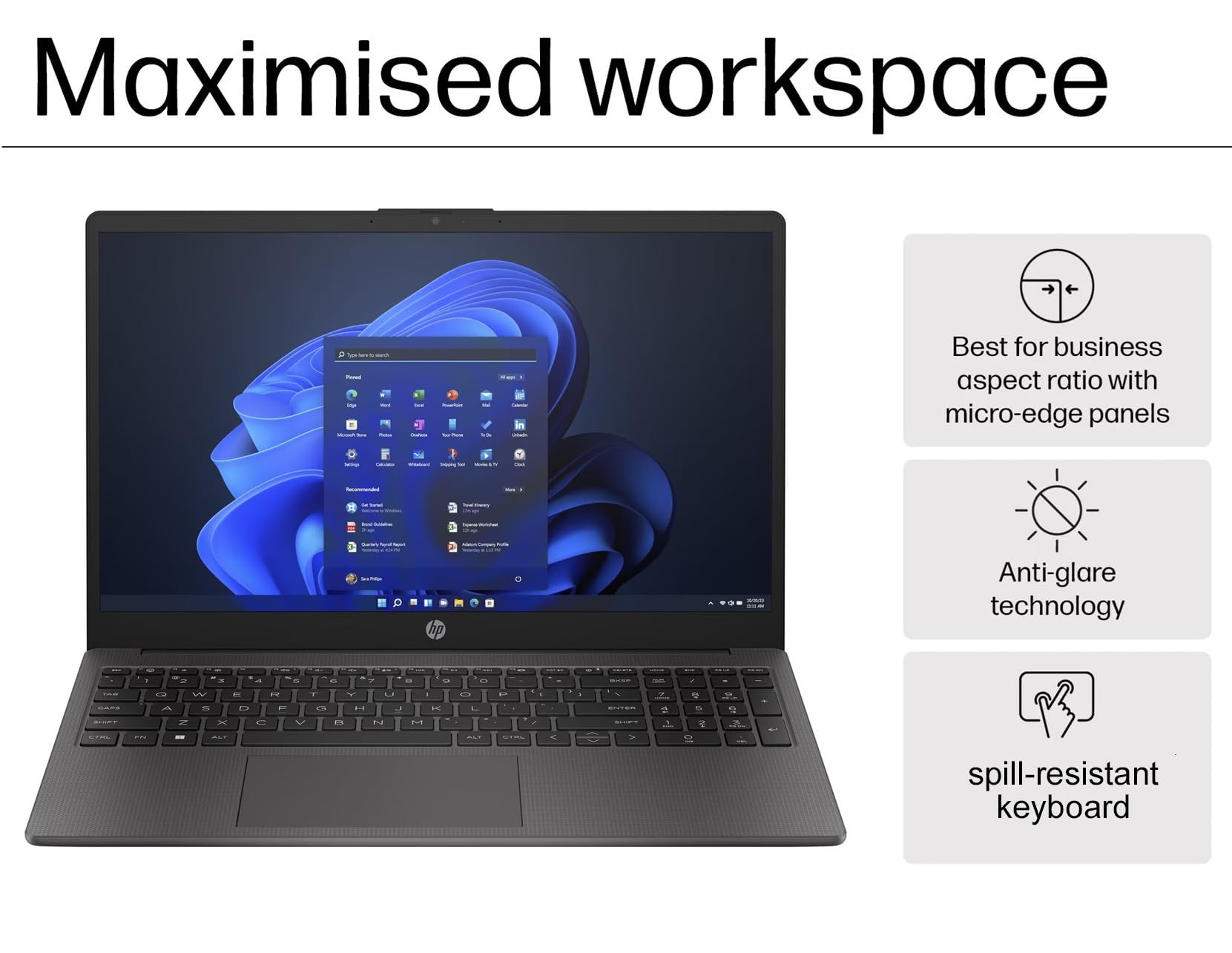 Maximised workspace

- Best for business aspect ratio with micro-edge panels
- Anti-glare technology
- Spill-resistant keyboard