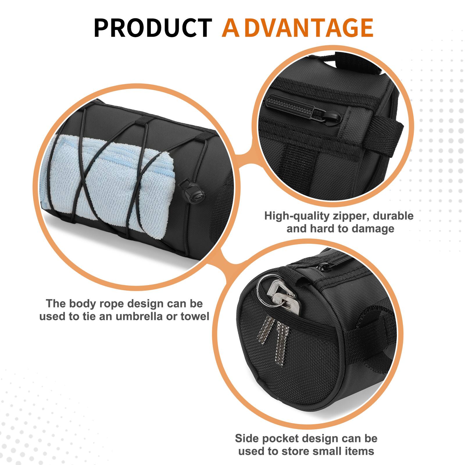 PRODUCT ADVANTAGE

- High-quality zipper, durable and hard to damage
- The body rope design can be used to tie an umbrella or towel
- Side pocket design can be used to store small items