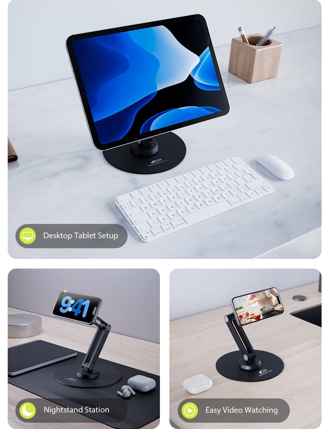 - Desktop Tablet Setup
- Nightstand Station
- Easy Video Watching