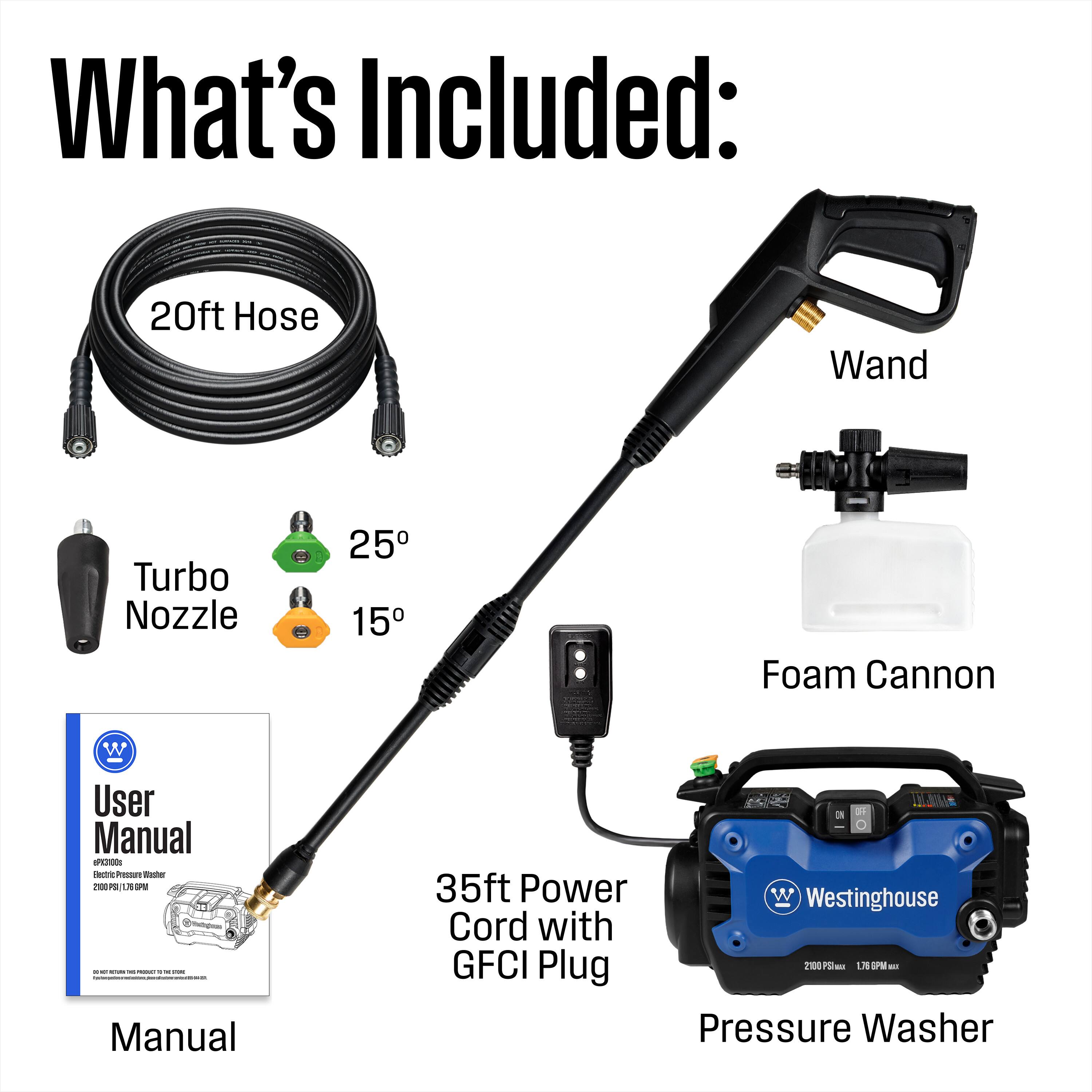 What's Included:
- 20ft Hose
- Wand
- Turbo Nozzle (25°, 15°)
- Foam Cannon
- User Manual
- 35ft Power Cord with GFCI Plug
- Westinghouse Pressure Washer