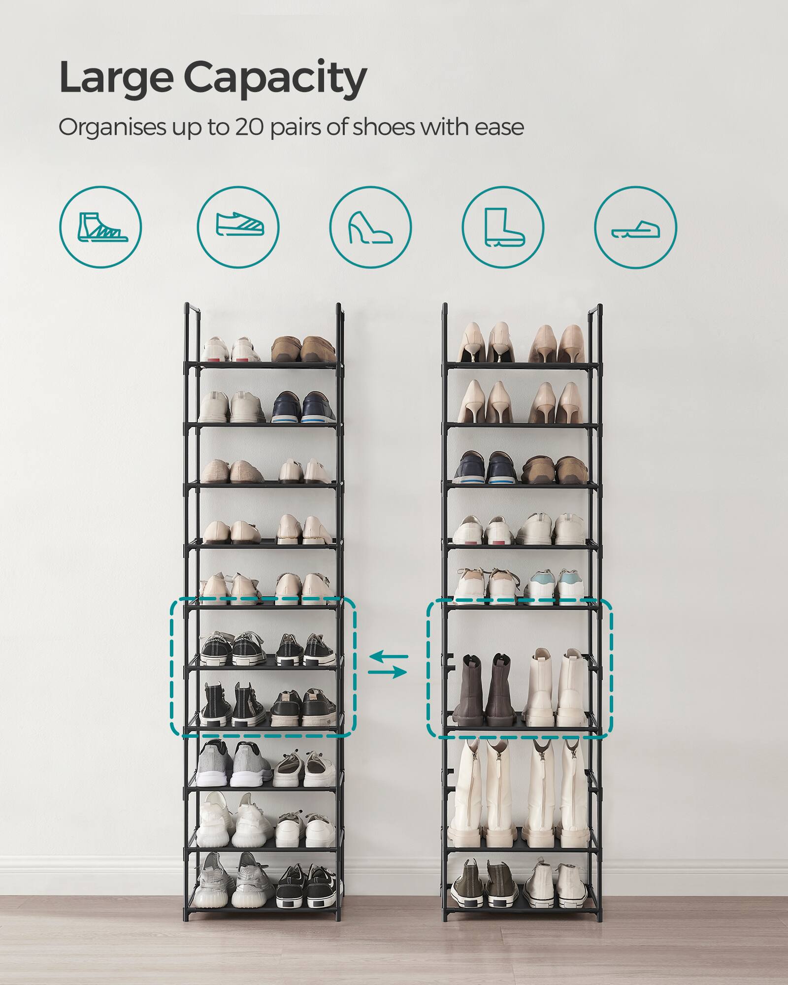 Large Capacity  
Organises up to 20 pairs of shoes with ease