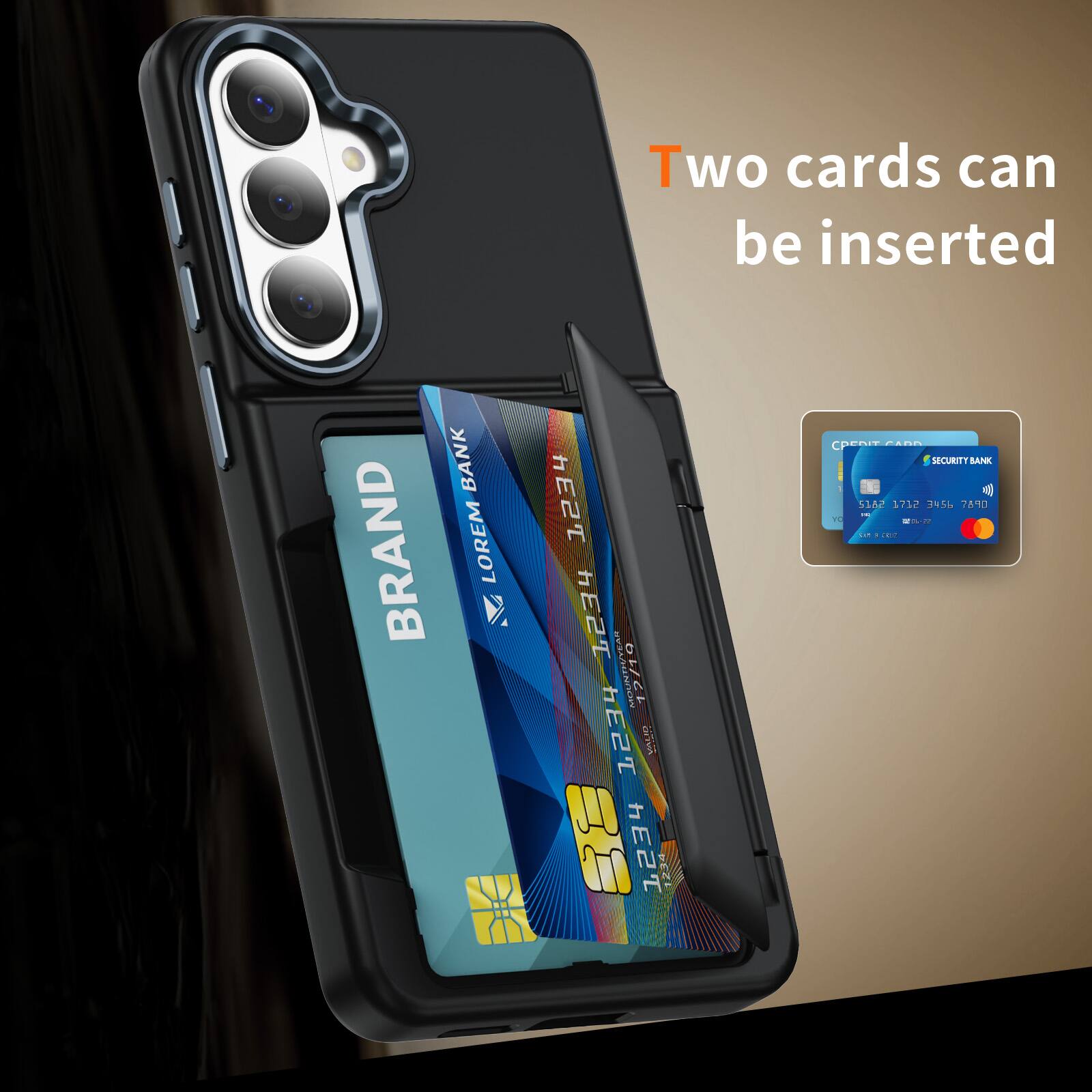 Two cards can be inserted.

BANK BRAND  
LOREM 1234 1234  
VEAS O NISNY  
12/19  
12 1 hE2T VSLW  
A 1234 1239  
CREDIT CARD  
RENT AND SECURITY BANK  
S1A2 241 J456 76%0  

SECURITY BANK  
5142 1732 3456 7890  
VALID 07/2027