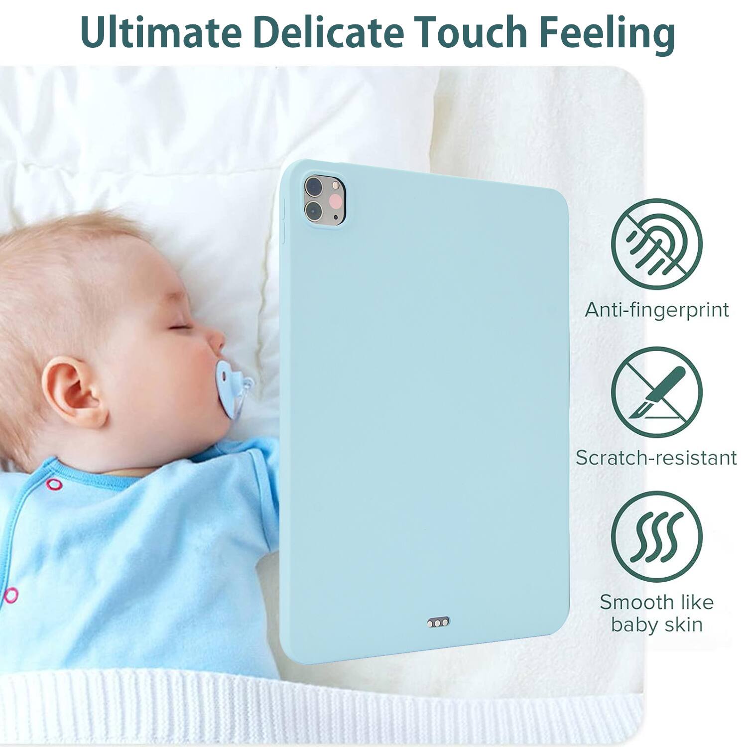 Ultimate Delicate Touch Feeling

- Anti-fingerprint
- Scratch-resistant
- Smooth like baby skin