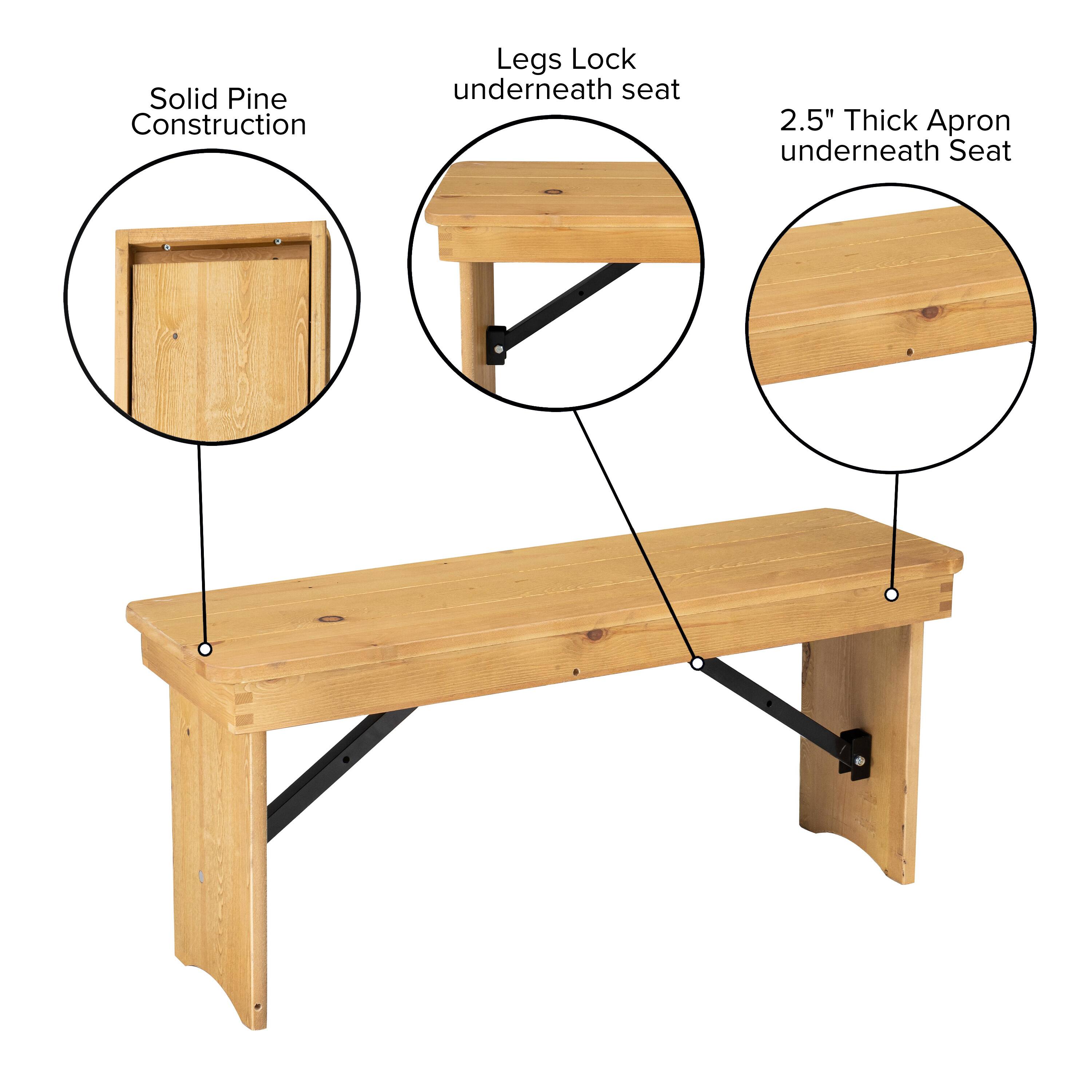 Solid Pine Construction  
Legs Lock underneath seat  
2.5" Thick Apron underneath Seat