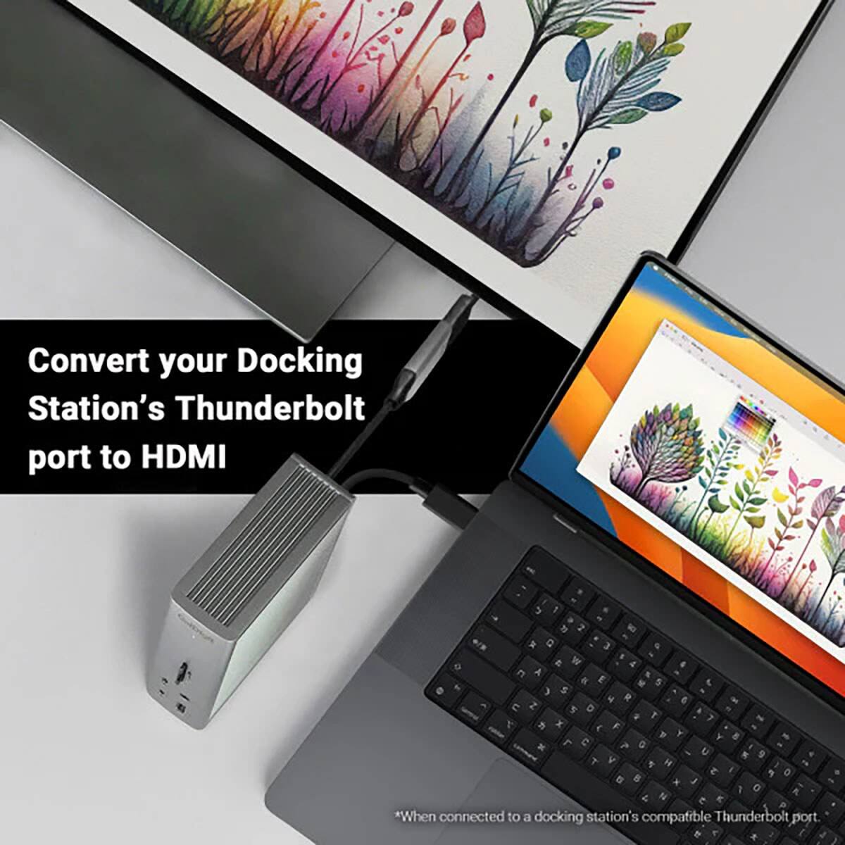 Convert your Docking Station's Thunderbolt port to HDMI  
*When connected to a docking station's compatible Thunderbolt port.
