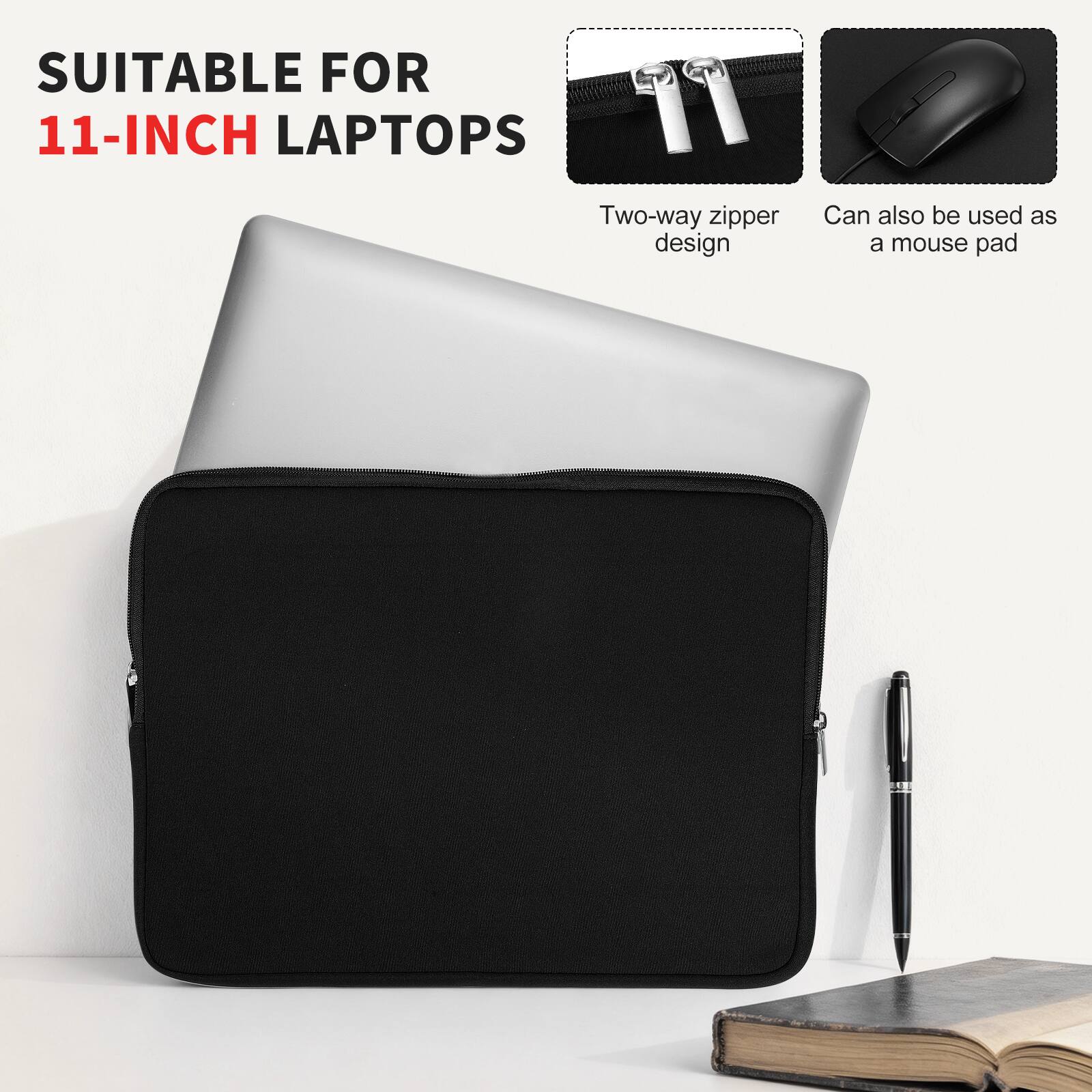 SUITABLE FOR 11-INCH LAPTOPS

Two-way zipper design

Can also be used as a mouse pad