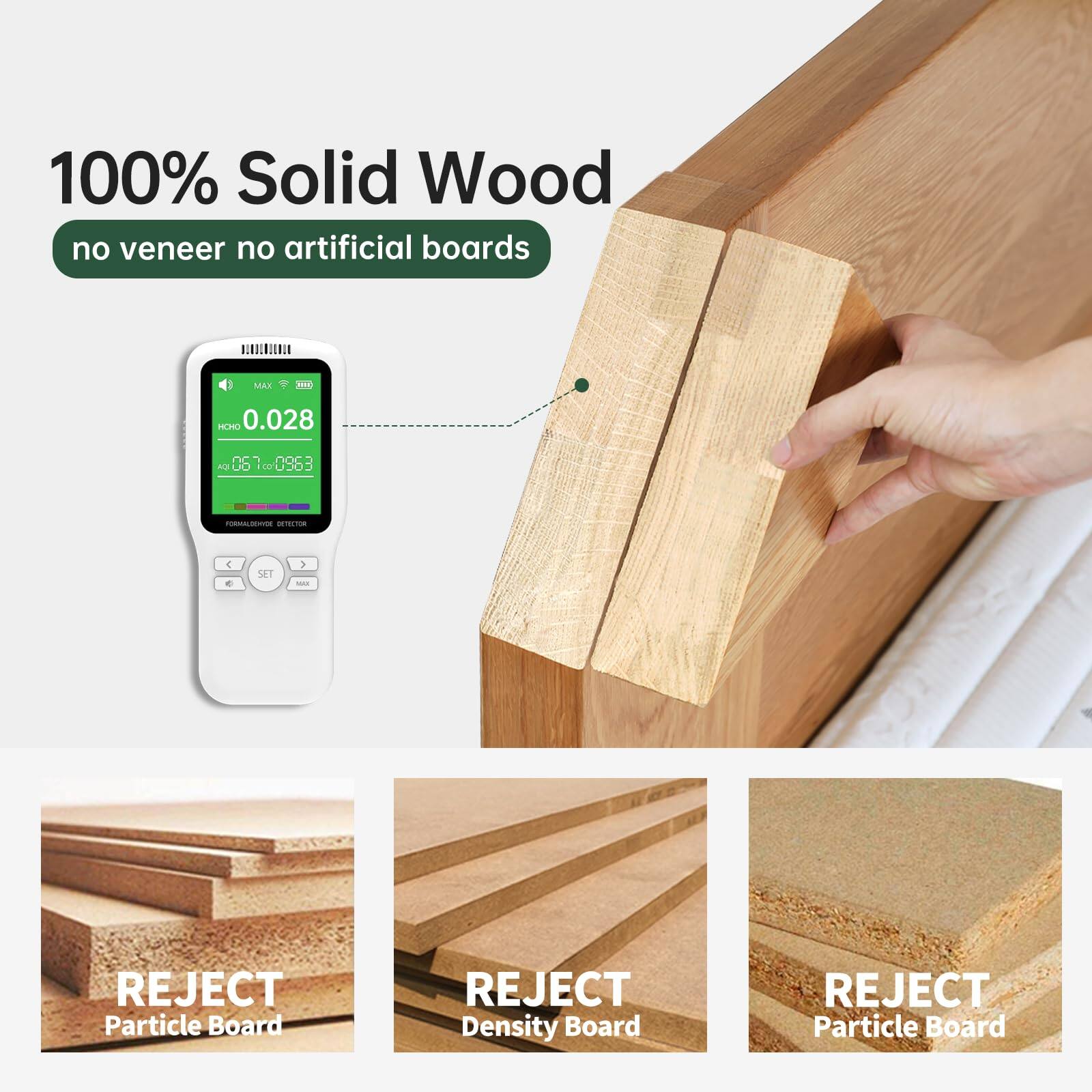 100% Solid Wood  
no veneer no artificial boards  

REJECT Particle Board  
REJECT Density Board  
REJECT Particle Board