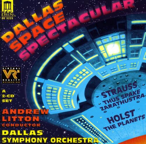 DALLAS SPACE SPECTACULAR  
DE 3225  

VIRTUAL VR REALITY RECORDING  
A 2-CD SET  

ANDREW LITTON  
CONDUCTOR  
THE DALLAS SYMPHONY ORCHESTRA  

STRAUSS  
THUS SPAKE  
ZARATHUSTRA  

HOLST  
THE PLANETS