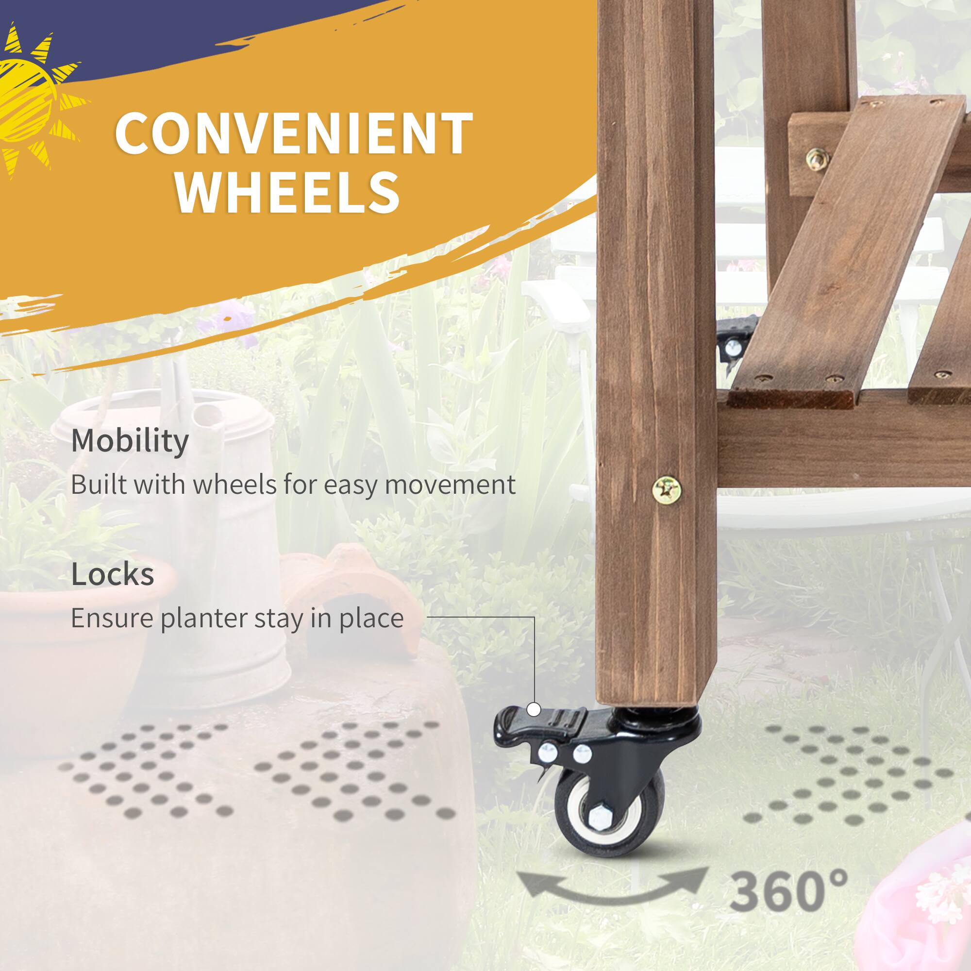 CONVENIENT WHEELS

Mobility  
Built with wheels for easy movement

Locks  
Ensure planter stay in place

360°