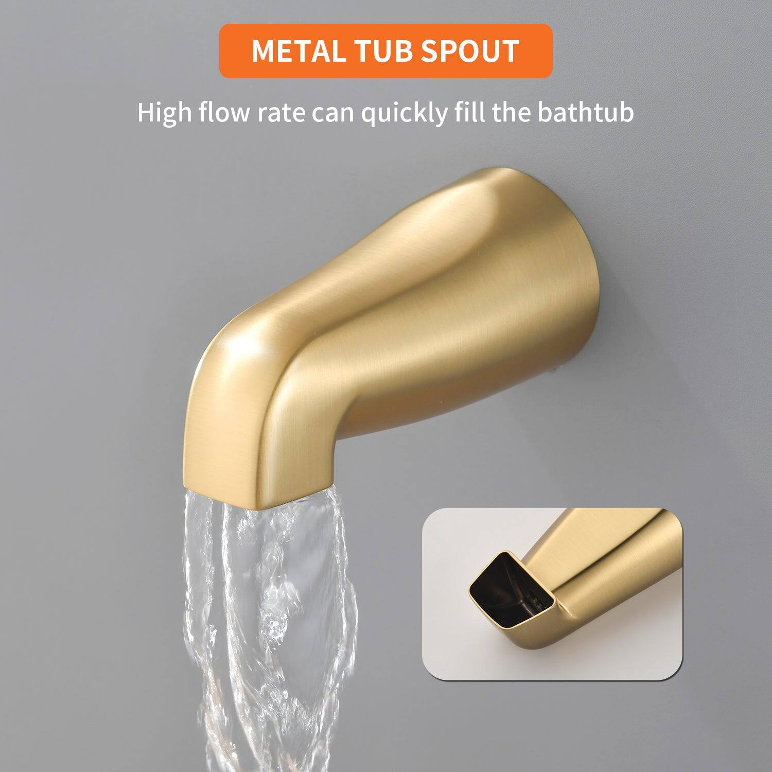 METAL TUB SPOUT

High flow rate can quickly fill the bathtub