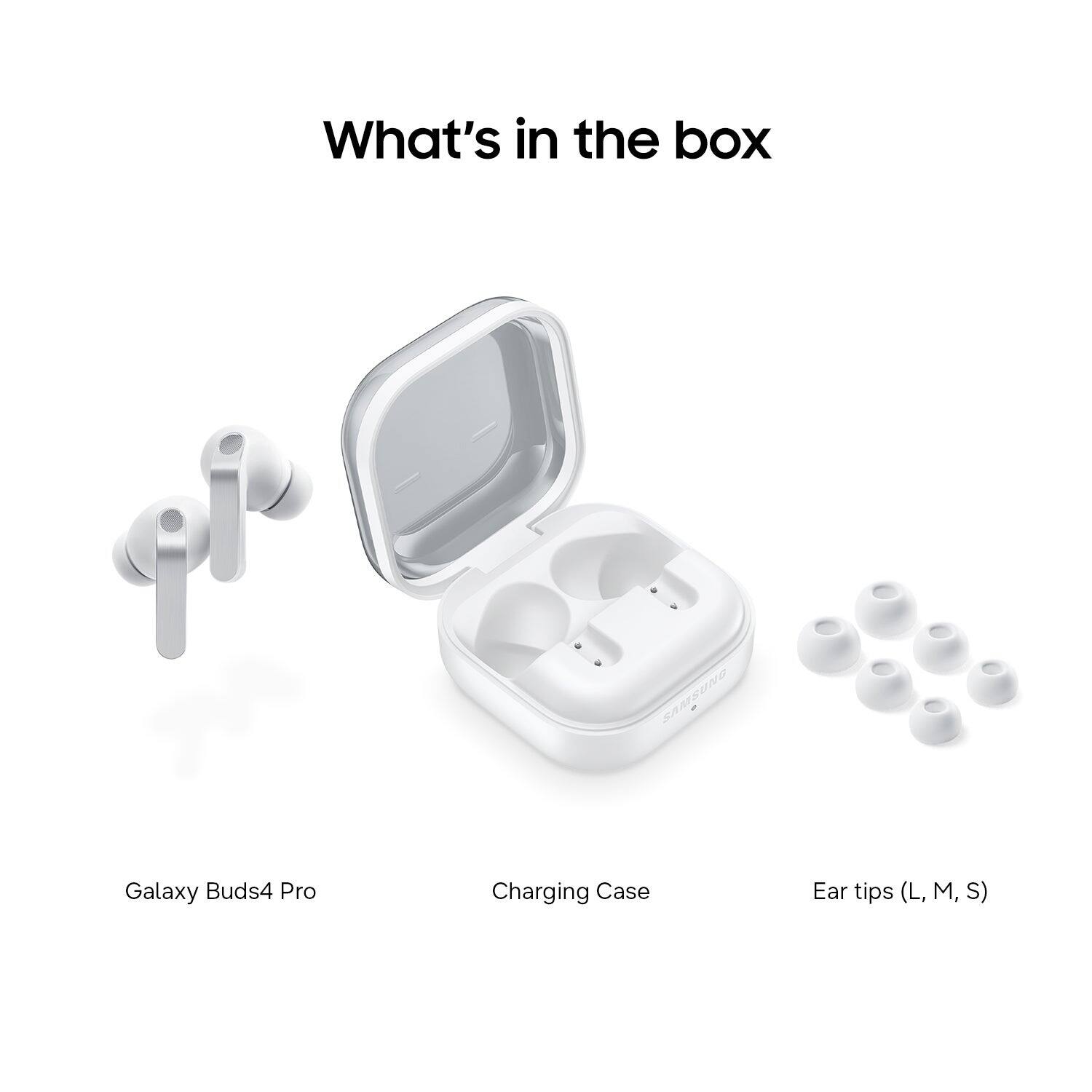 What's in the box

Galaxy Buds4 Pro

Charging Case

Ear tips (L, M, S)