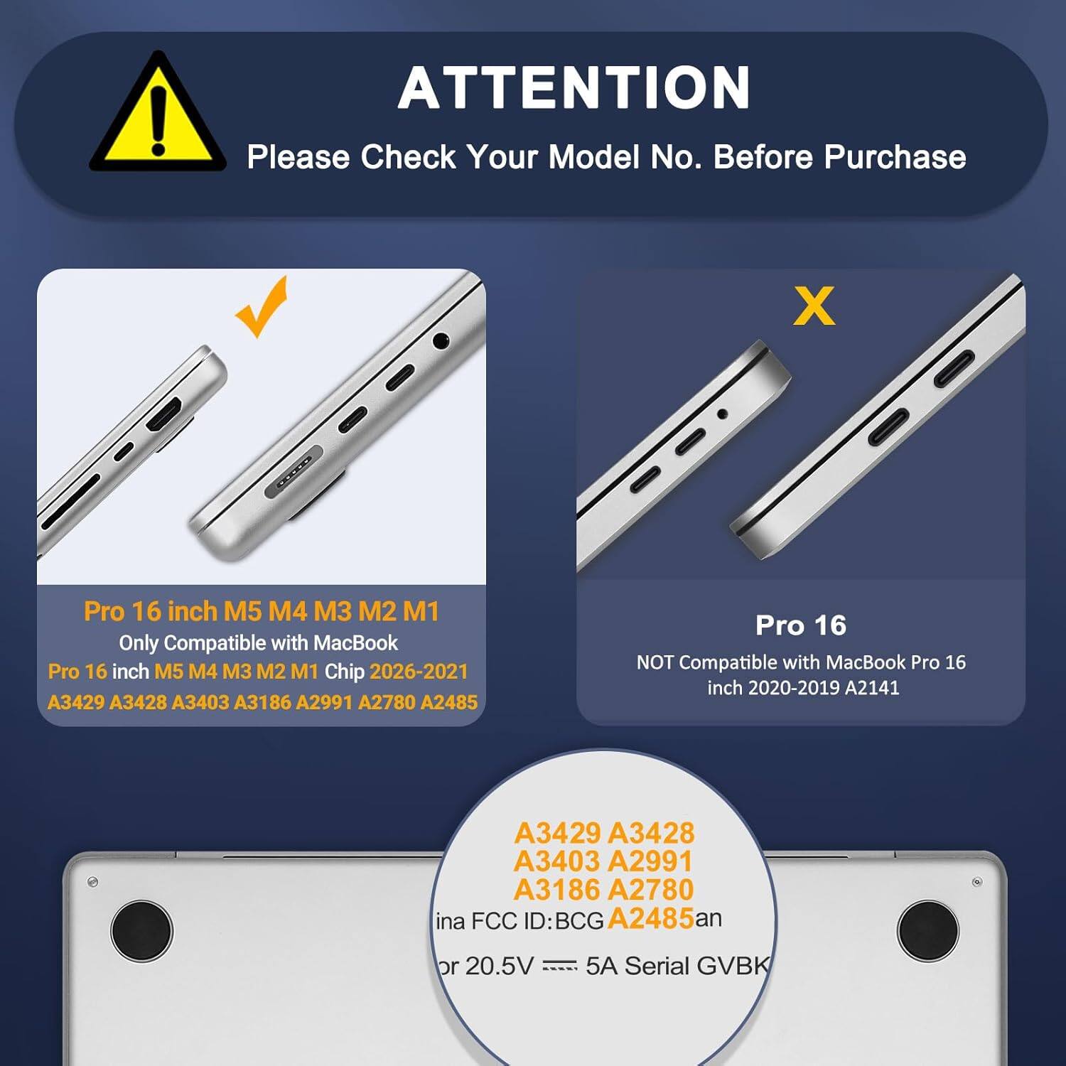 ! ATTENTION Please Check Your Model No. Before Purchase

X PRCE Pro 16 inch M5 M4 M3 M2 M1 Only Compatible with MacBook Pro 16 inch M5 M4 M3 M2 M1 Chip 2026-2021 A3429 A3428 A3403 A3186 A2991 A2780 A2485

Pro 16 NOT Compatible with MacBook Pro 16 inch 2020-2019 A2141

FCC ID: BCG A2485

5A Serial GVBK