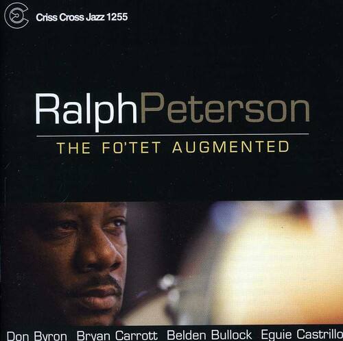Criss Cross Jazz 1255

Ralph Peterson

THE FO'TET AUGMENTED

Don Byron  
Bryan Carrott  
Belden Bullock  
Eguie Castriollo