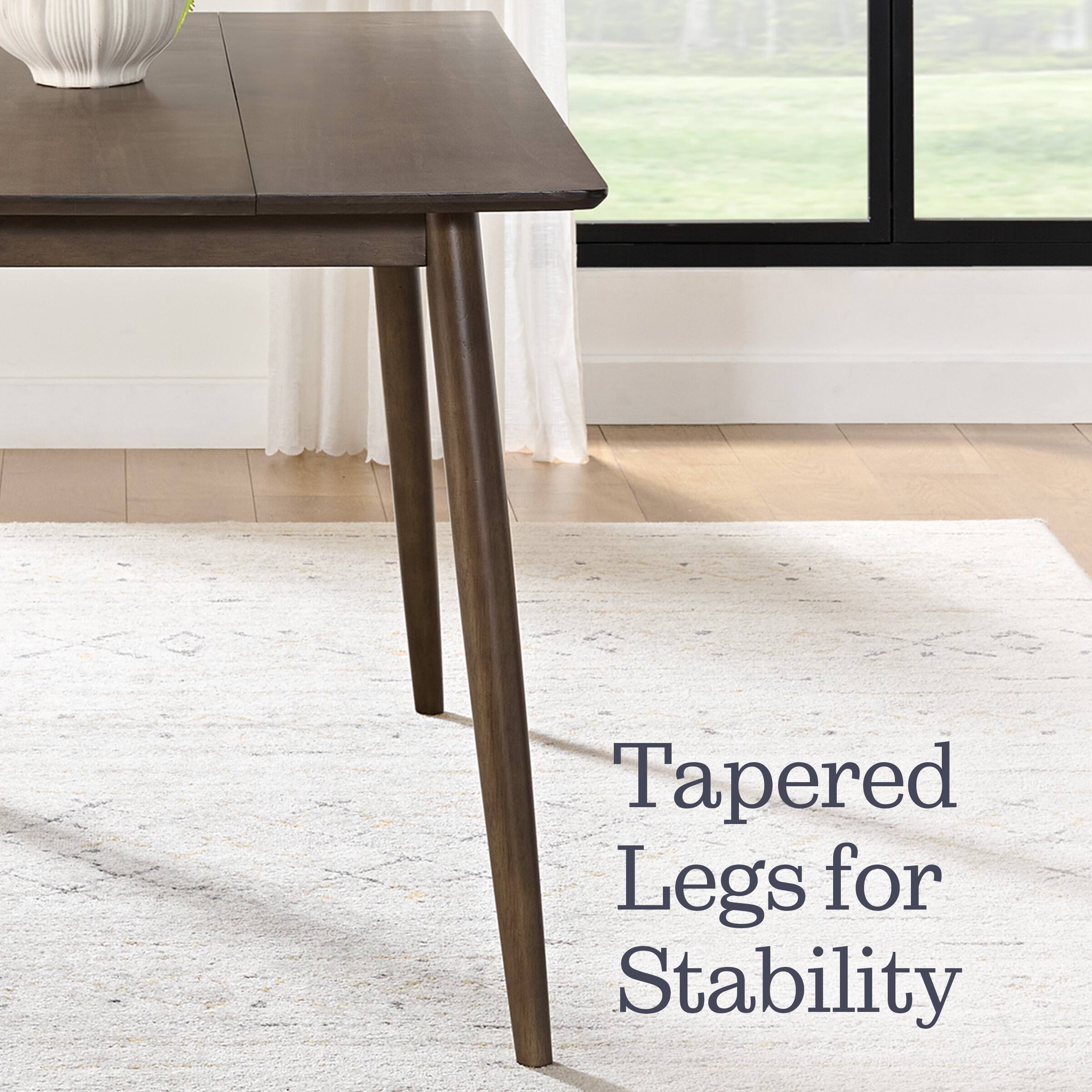 Tapered Legs for Stability
