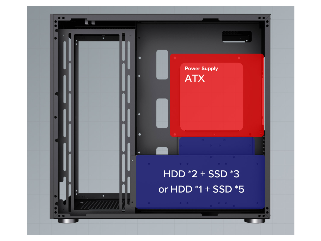 Power Supply ATX  
HDD *2 + SSD *3 or HDD *1 + SSD *5