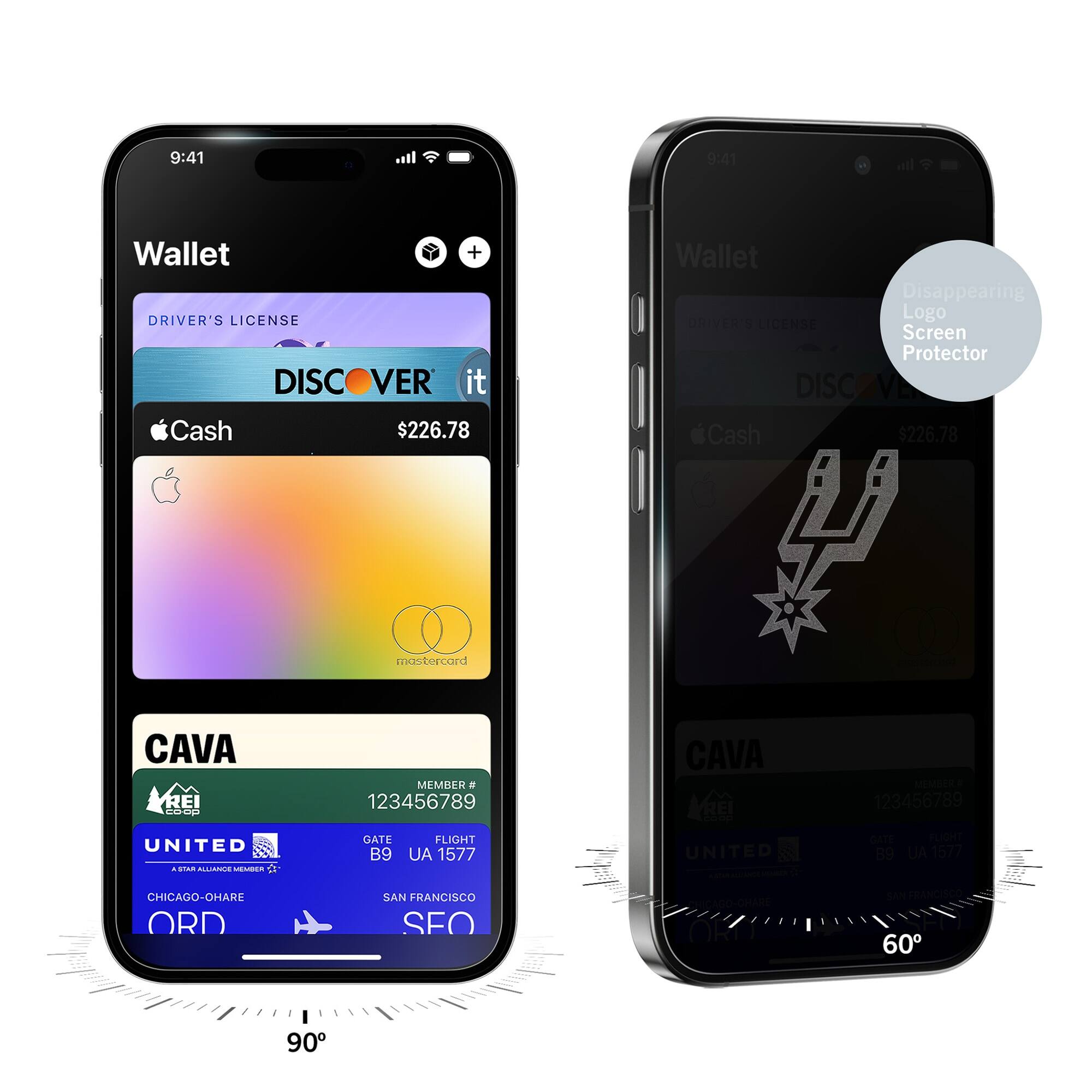 9:41  
Wallet  
DRIVER'S LICENSE  
DISCOVER it  
$226.78  
Apple Cash  
mastercard  
CAVA  
MEMBER # 123456789  
UNITED  
GATE B9  
FLIGHT UA 1577  
CHICAGO-O'HARE ORD  
SAN FRANCISCO SFO  

9:41  
Wallet  
DRIVER'S LICENSE  
Screen Protector  
DISCOVER it  
$226.78  
Apple Cash  
CAVA  
MEMBER # 123456789  
UNITED  
GATE B9  
FLIGHT UA 1577  
CHICAGO-O'HARE ORD  
SAN FRANCISCO SFO