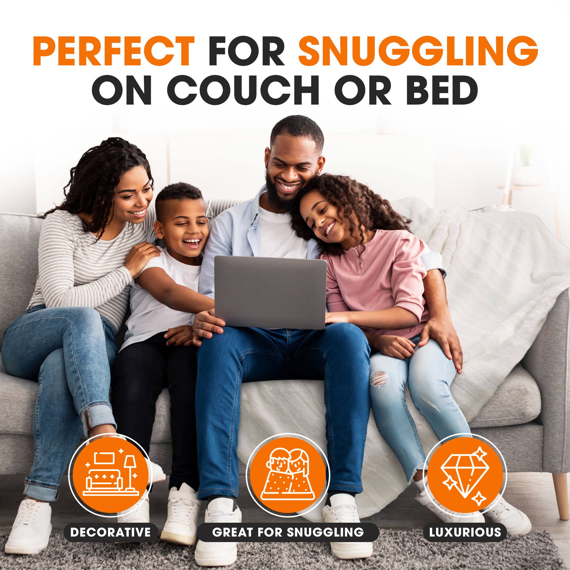 PERFECT FOR SNUGGLING ON COUCH OR BED

- DECORATIVE
- GREAT FOR SNUGGLING
- LUXURIOUS