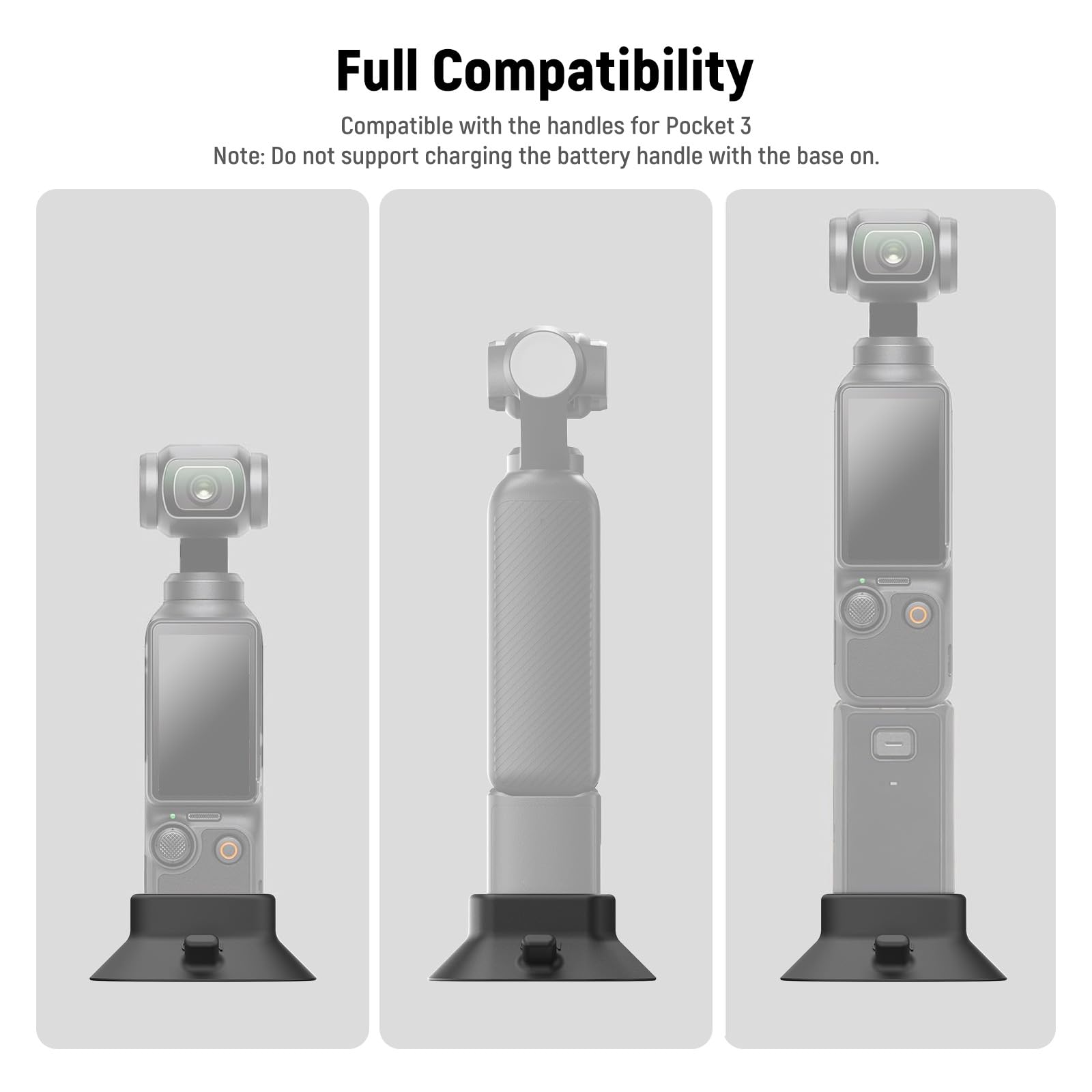 Full Compatibility  
Compatible with the handles for Pocket 3  
Note: Do not support charging the battery handle with the base on.