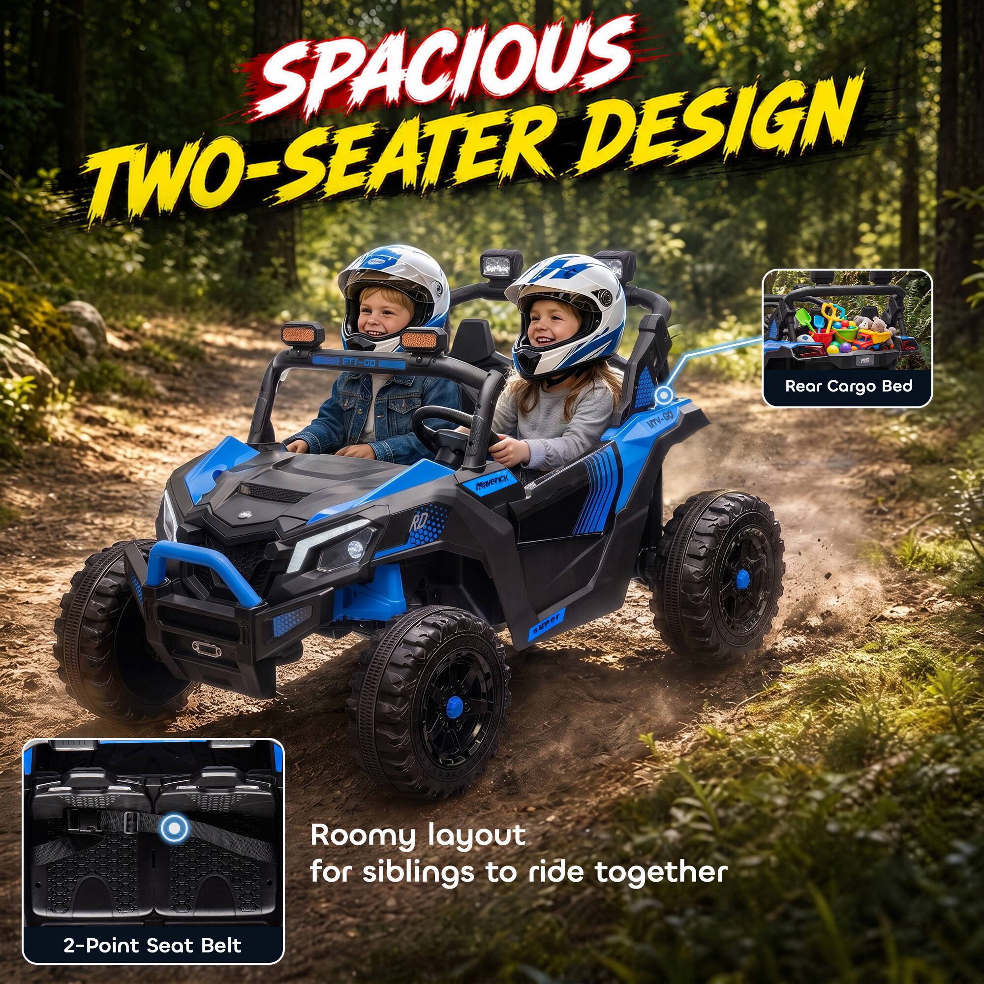 SPACIOUS DESIGN TWO-SEATER

00-119
HTV-GO

Rear Cargo Bed

Maverjor
super

Roomy layout for siblings to ride together

2-Point Seat Belt