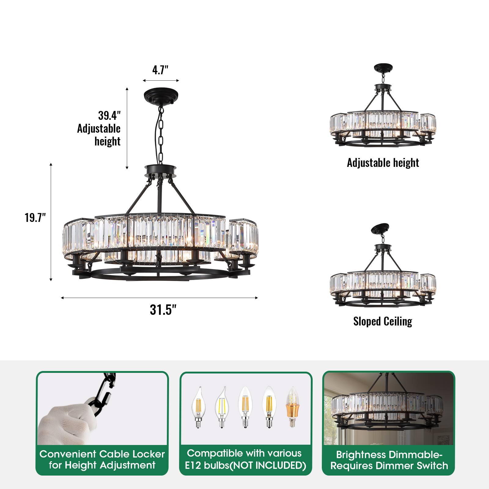 4.7"  
39.4" Adjustable height  
19.7"  
31.5" Sloped Ceiling  

Convenient Cable Locker for Height Adjustment  
Compatible with various E12 bulbs (NOT INCLUDED)  
Brightness Dimmable - Requires Dimmer Switch