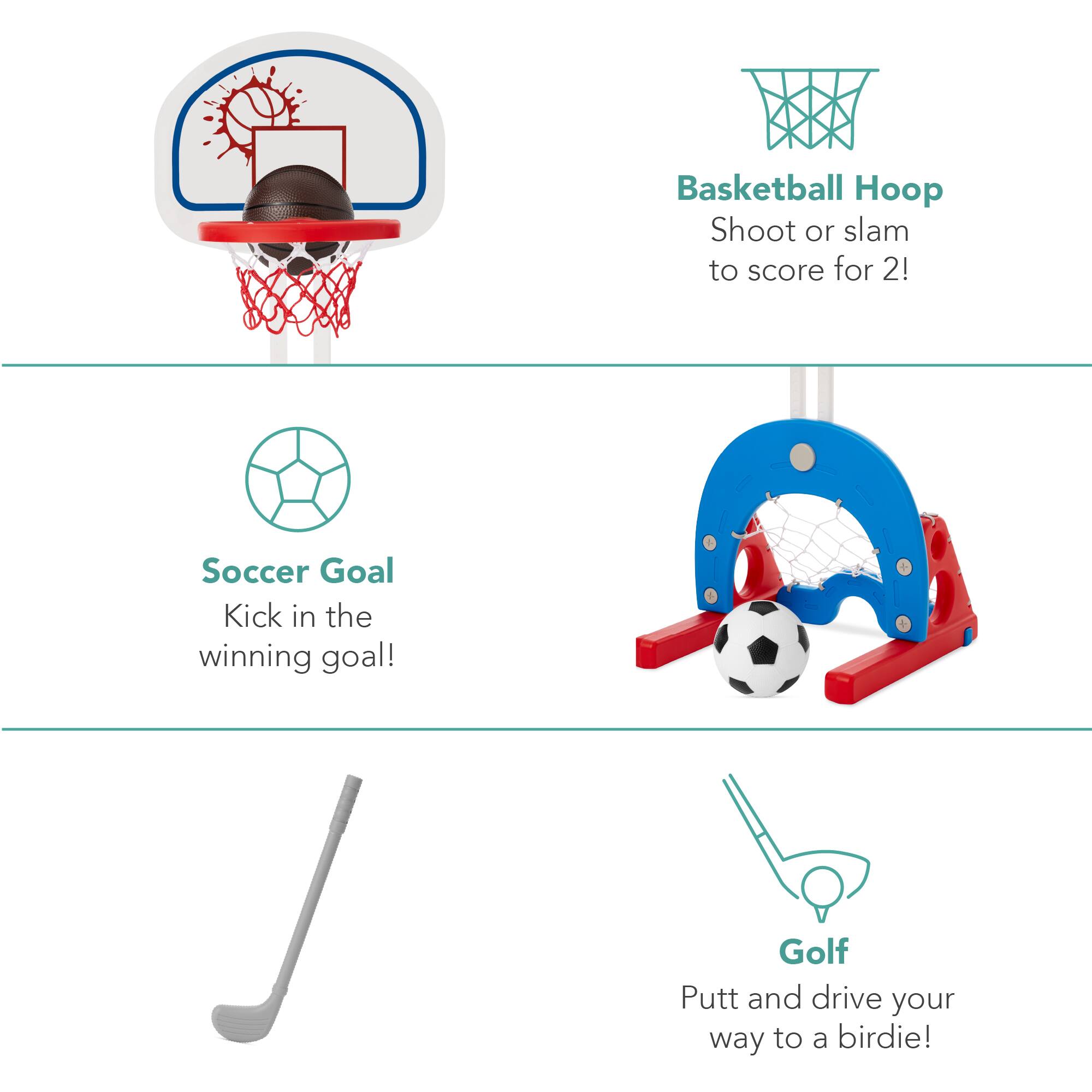 Basketball Hoop  
Shoot or slam to score for 2!

Soccer Goal  
Kick in the winning goal!

Golf  
Putt and drive your way to a birdie!