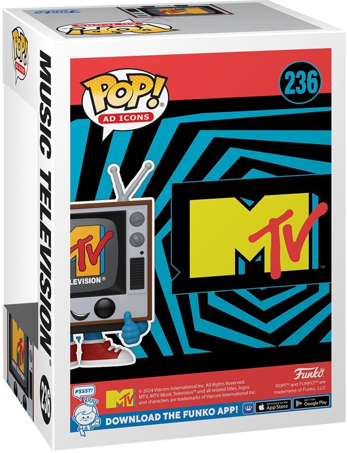 POP! 236 MUSIC AD ICONS TELEVISION TV TV TM LEVISION Funko Reserved. FUNKO and POP! are trademarks of Funko, LLC. 2024 Viacom International Inc. All Rights Reserved. MTV, MTV Music and all related titles, logos and characters are trademarks of Viacom International Inc. PSSST! Download the Funko App! DOWNLOAD THE FUNKO APP! Get it on the App Store and Google Play.