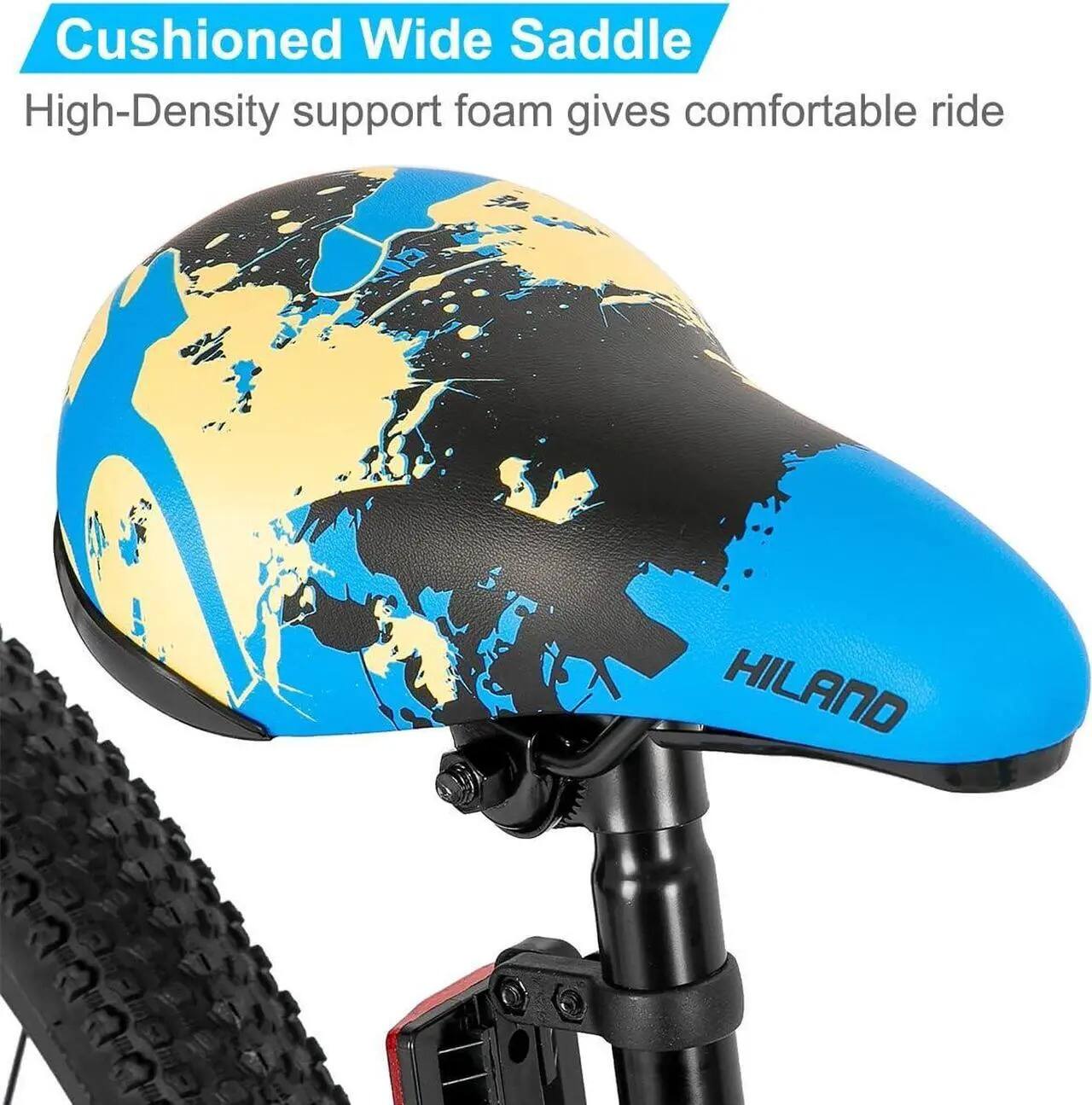 Cushioned Wide Saddle  
High-Density support foam gives comfortable ride  
HILAND