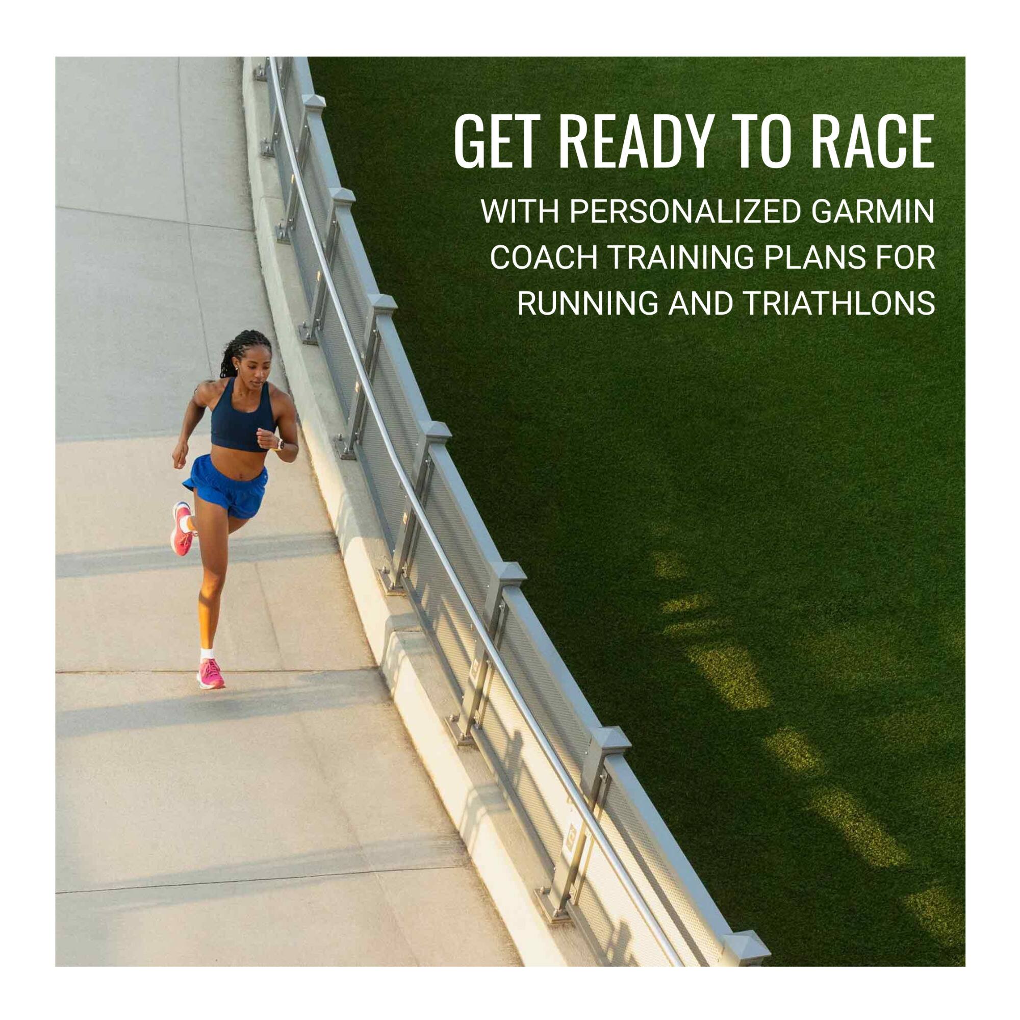 Get ready to race with personalized Garmin Coach training plans for running and triathlons.