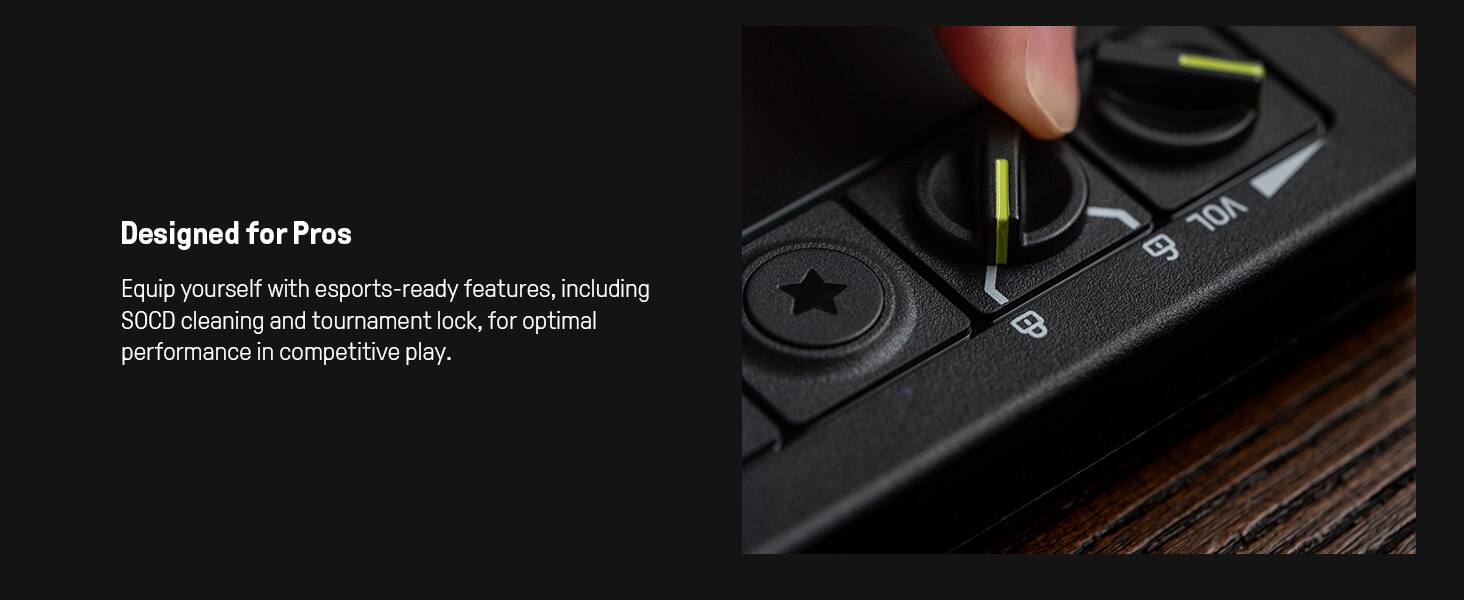 Designed for Pros

Equip yourself with esports-ready features, including SOCD cleaning and tournament lock, for optimal performance in competitive play.