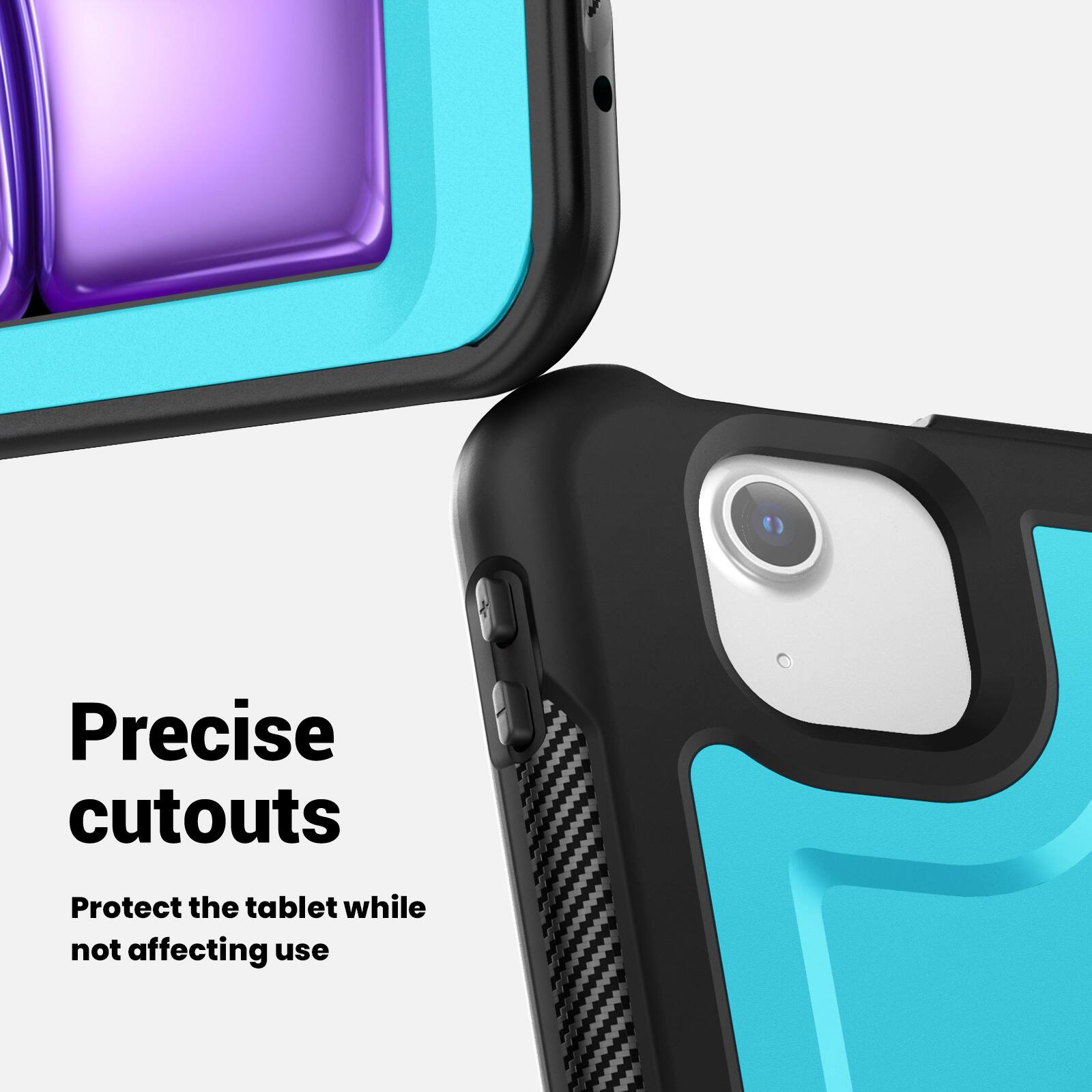 Precise cutouts  
Protect the tablet while not affecting use