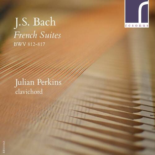 J.S. Bach  
French Suites  
BWV 812-817  

Julian Perkins  
clavichord  

resonus  
RES10163