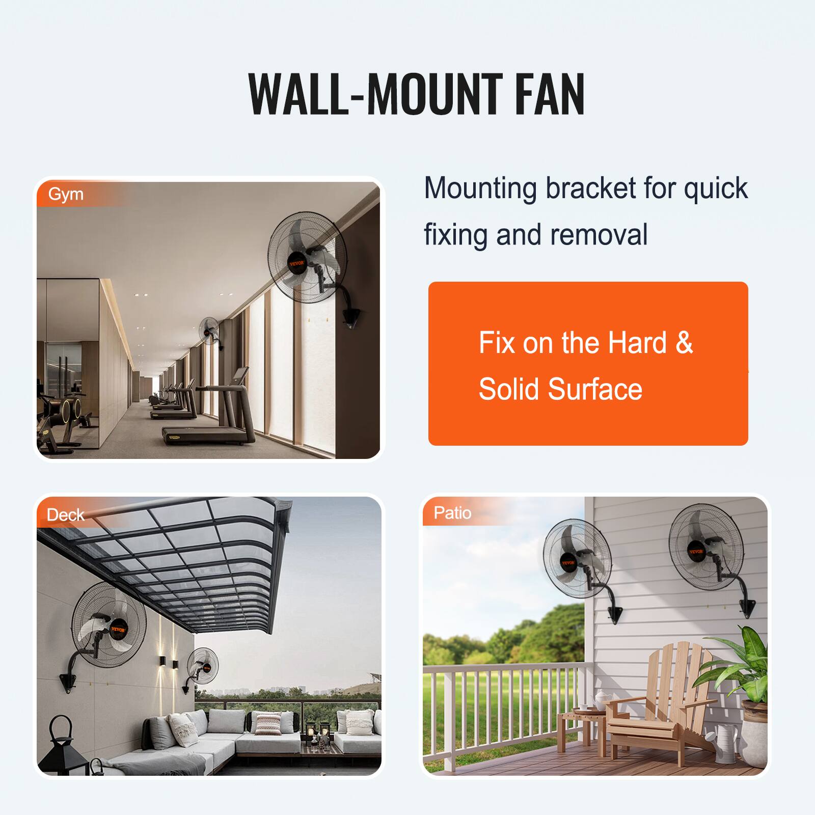 WALL-MOUNT FAN

Gym | Mounting bracket for quick fixing and removal
Fix on the Hard & Solid Surface

Deck | Patio |