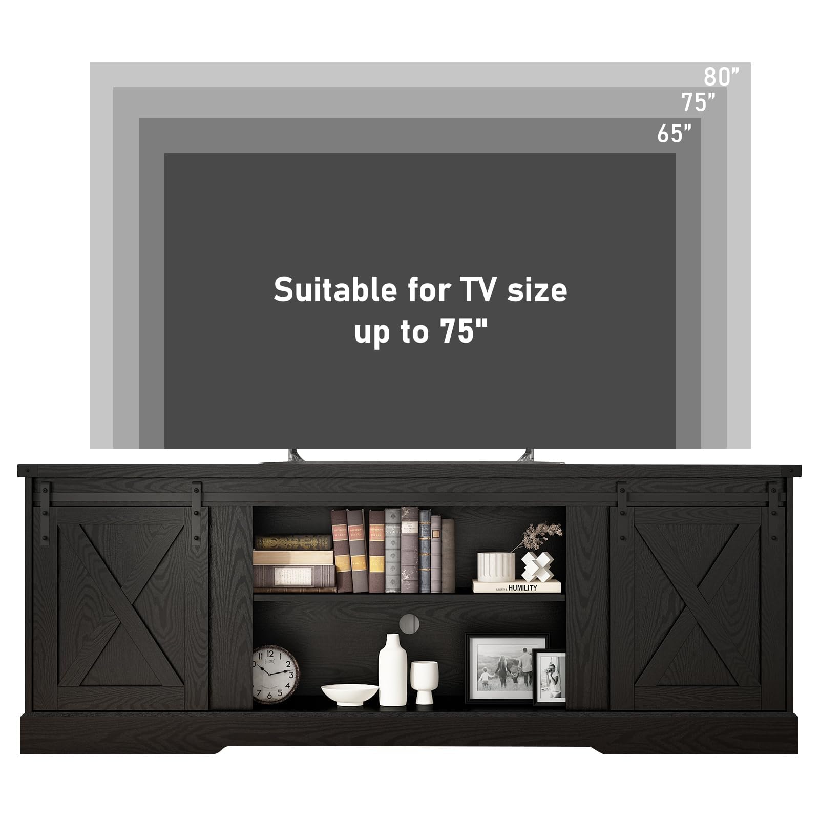 80" 75" 65"
Suitable for TV size up to 75"
# HUMILITY
