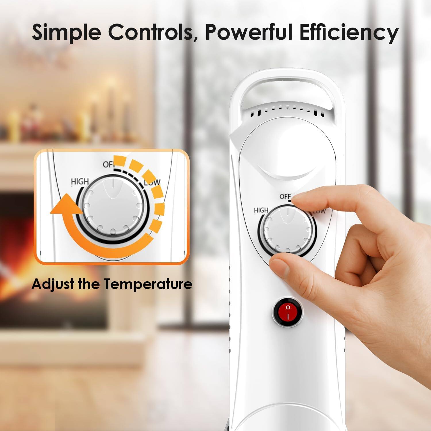 Simple Controls, Powerful Efficiency

Adjust the Temperature

OF HIGH LOW OFF HIGH