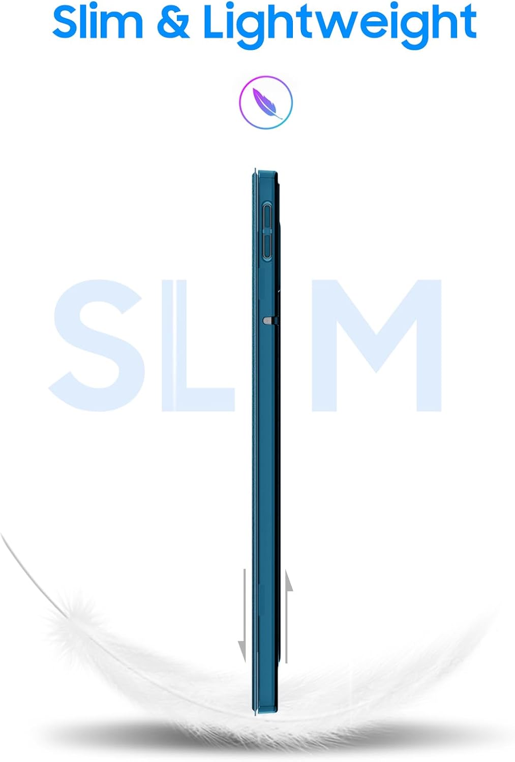 Slim & Lightweight  
SLIM
