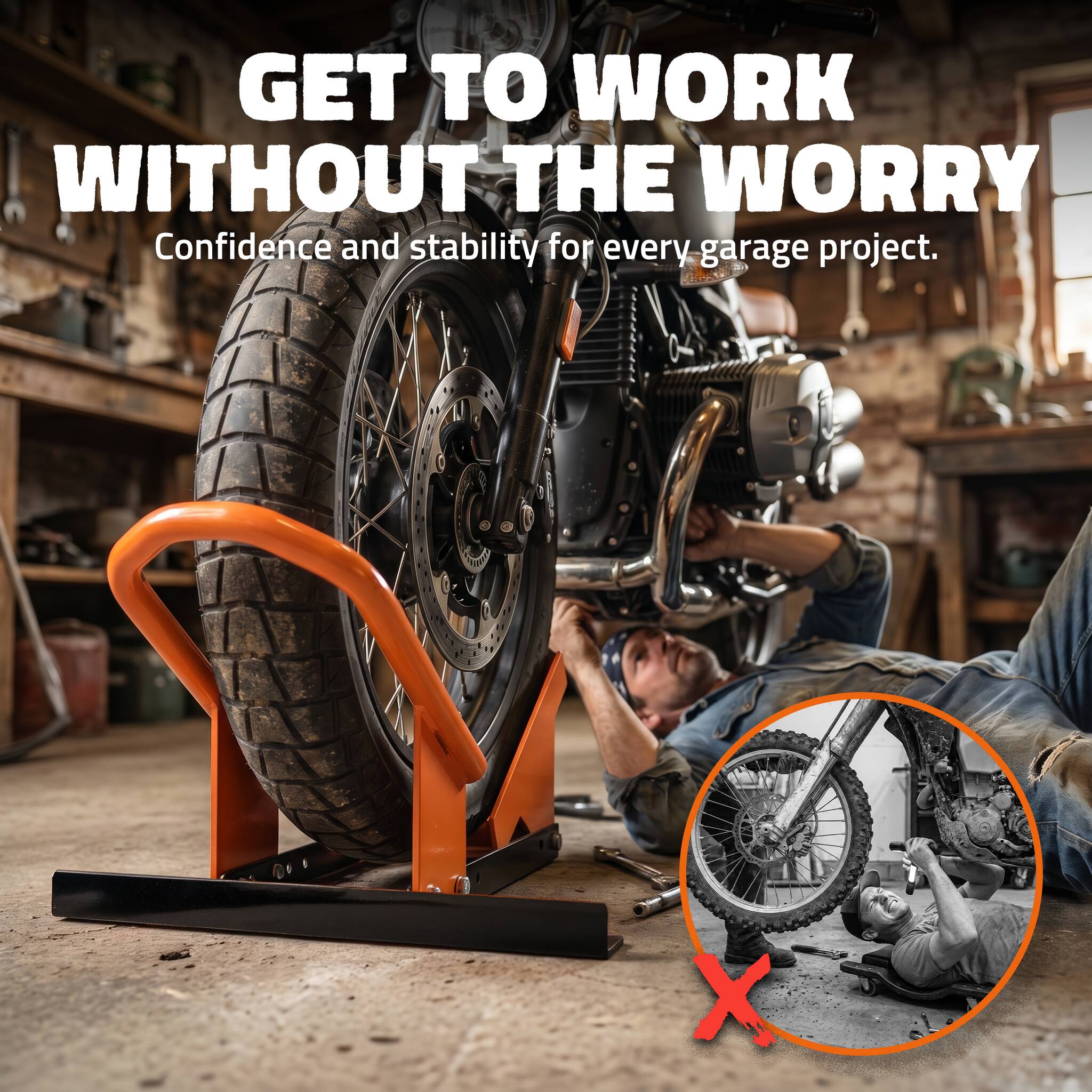 GET TO WORK WITHOUT THE WORRY  
Confidence and stability for every garage project.