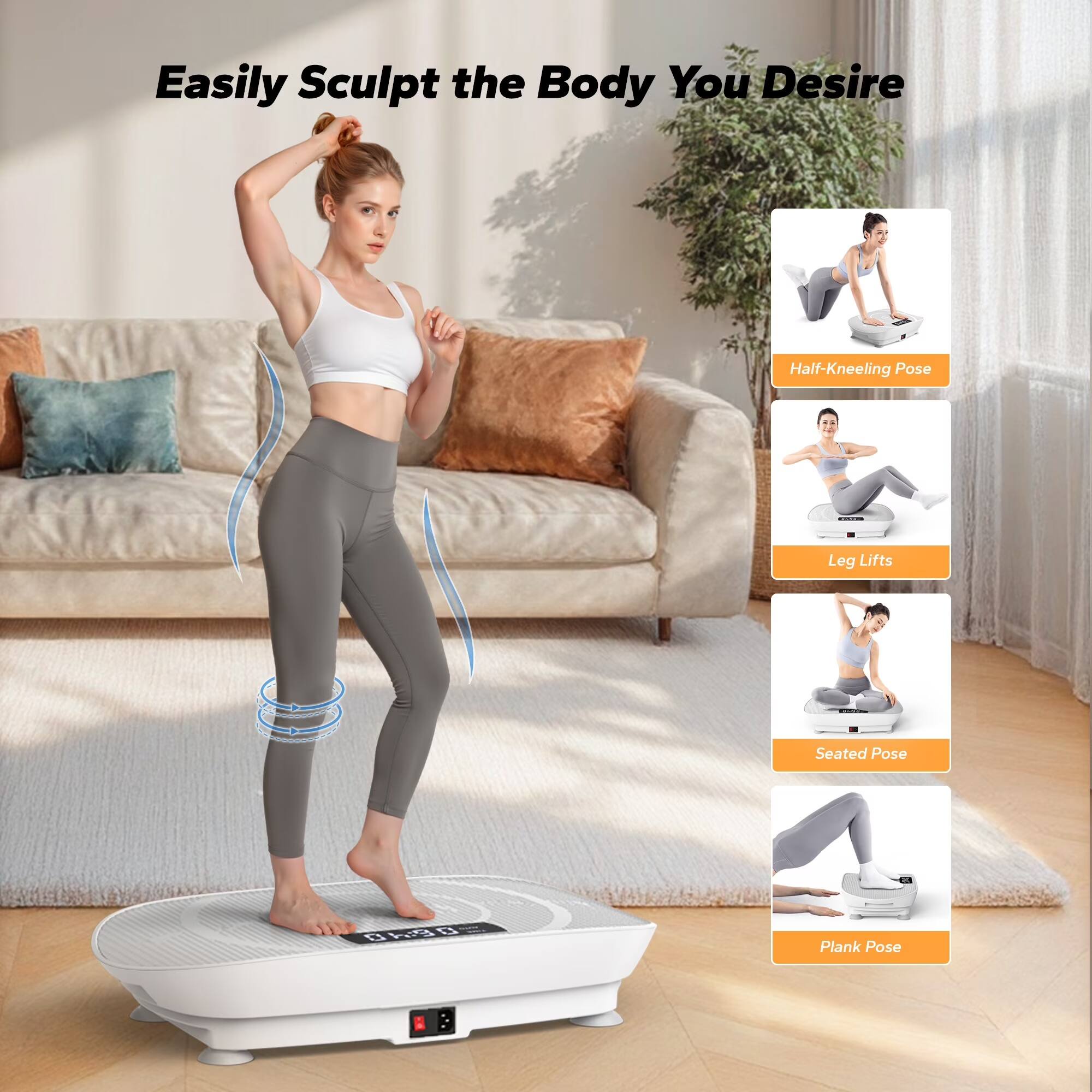 Easily Sculpt the Body You Desire

- Half-Kneeling Pose
- Leg Lifts
- Seated Pose
- Plank Pose