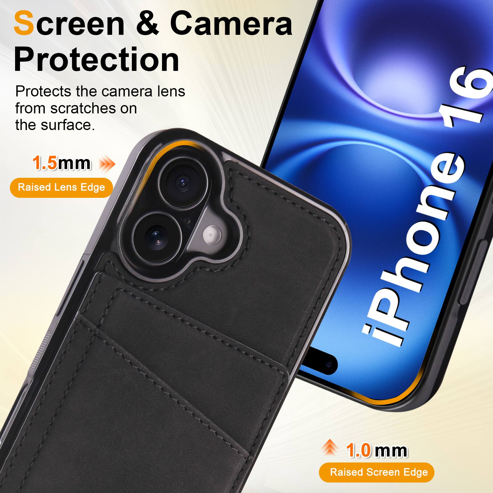 Screen & Camera Protection  
Protects the camera lens from scratches on the surface.  
1.5mm Raised Lens Edge  
1.0 mm Raised Screen Edge