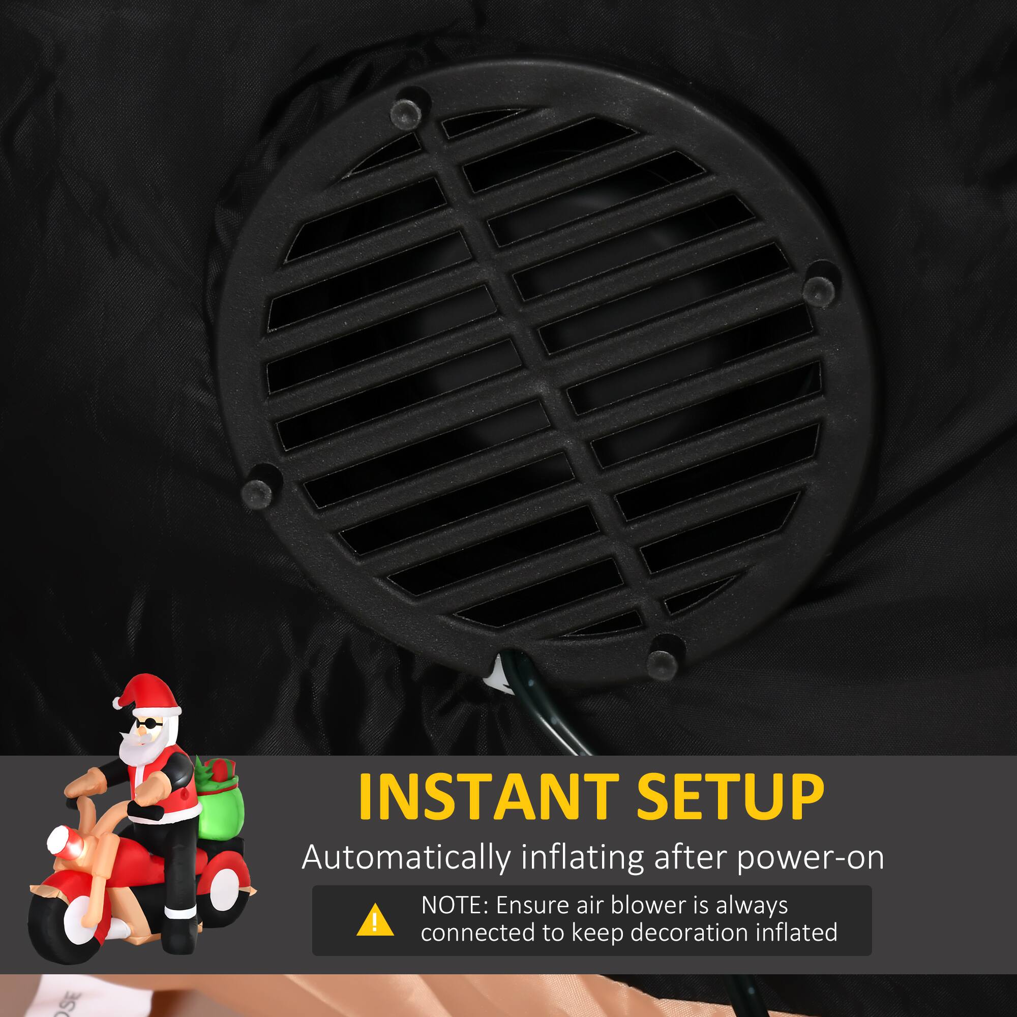 INSTANT SETUP  
Automatically inflating after power-on  

NOTE: Ensure air blower is always connected to keep decoration inflated