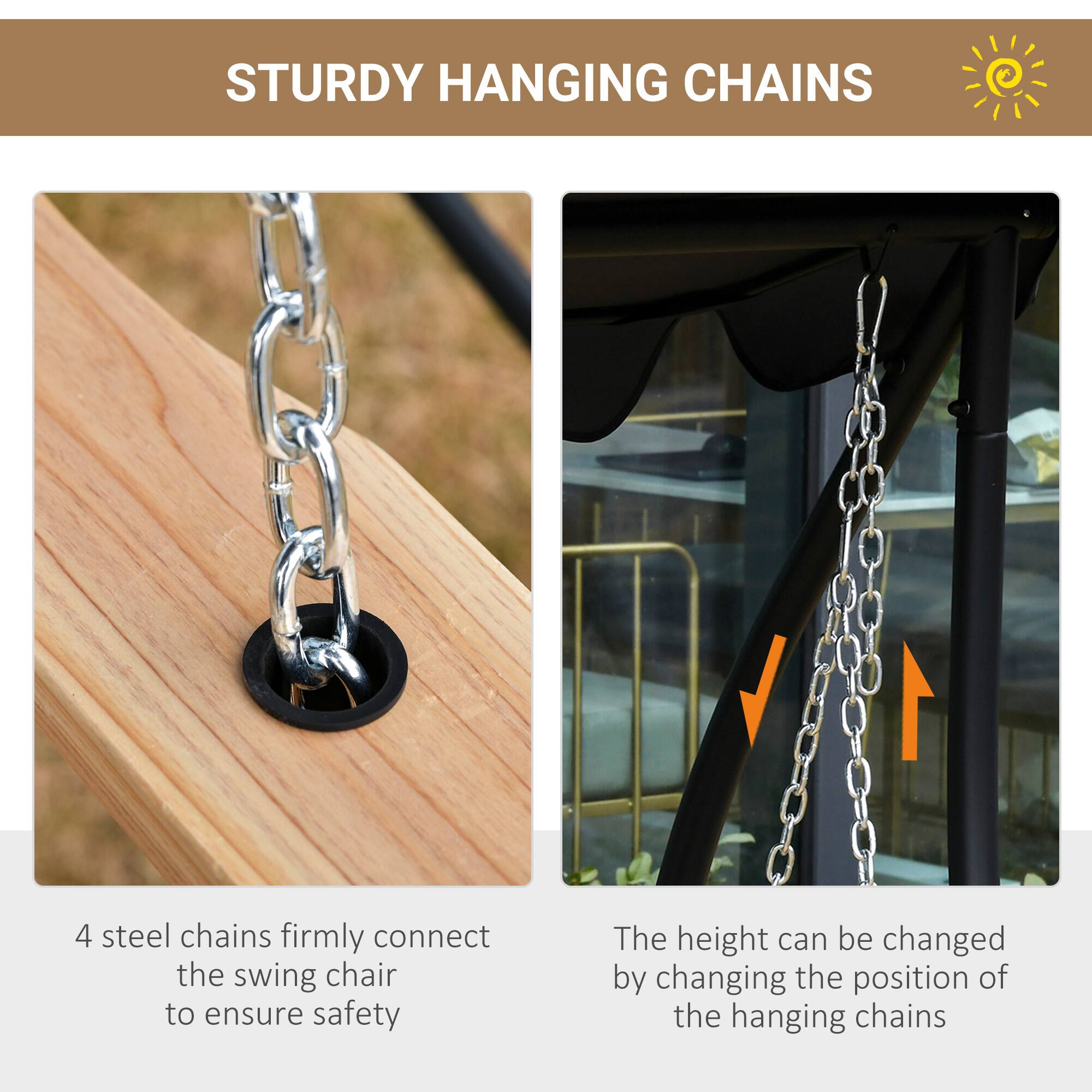 STURDY HANGING CHAINS

1. 4 steel chains firmly connect the swing chair to ensure safety
2. The height can be changed by changing the position of the hanging chains