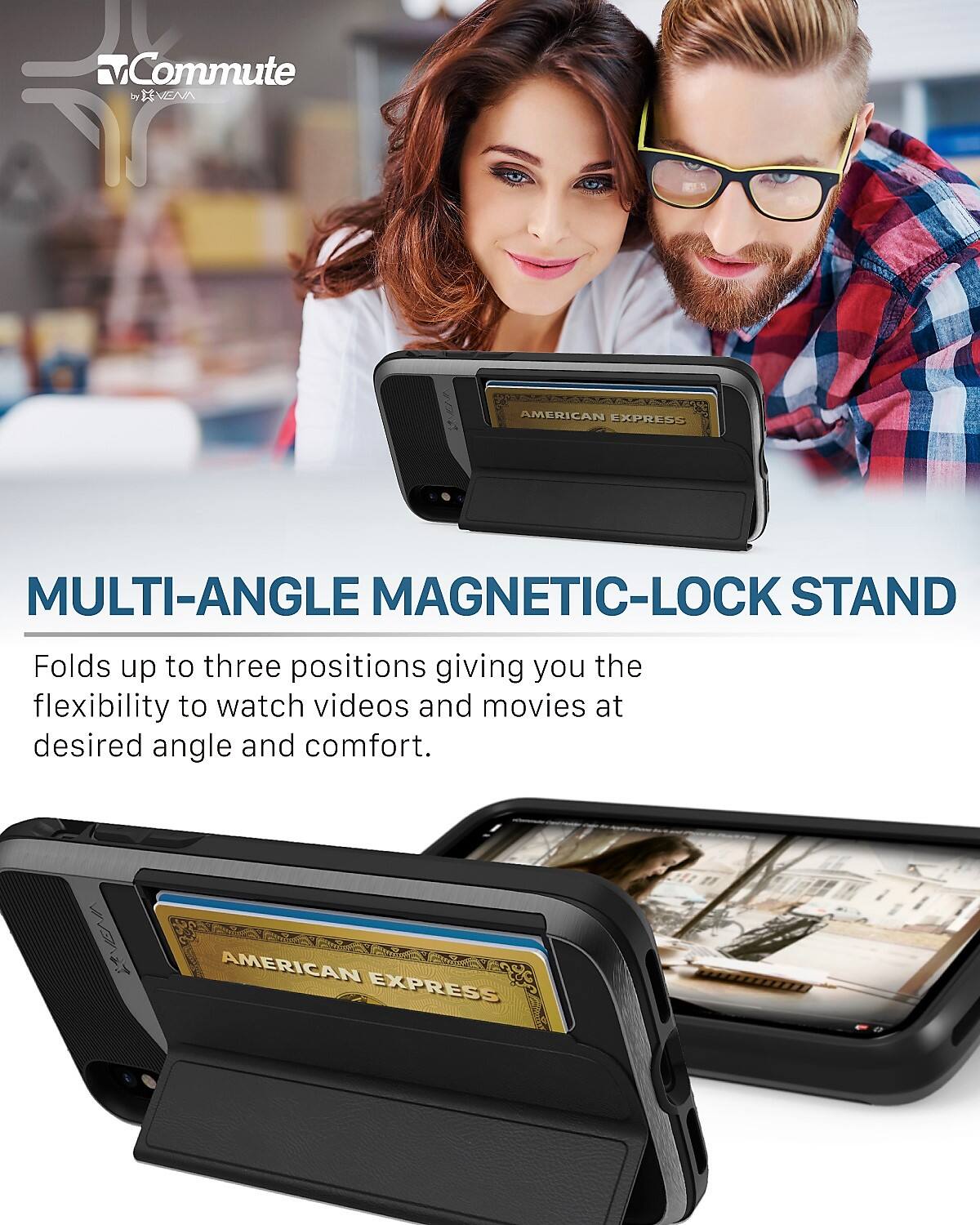 Commute by VEVA AMERICAN EXPRESS MULTI-ANGLE MAGNETIC-LOCK STAND Folds up to three positions giving you the flexibility to watch videos and movies at desired angle and comfort.