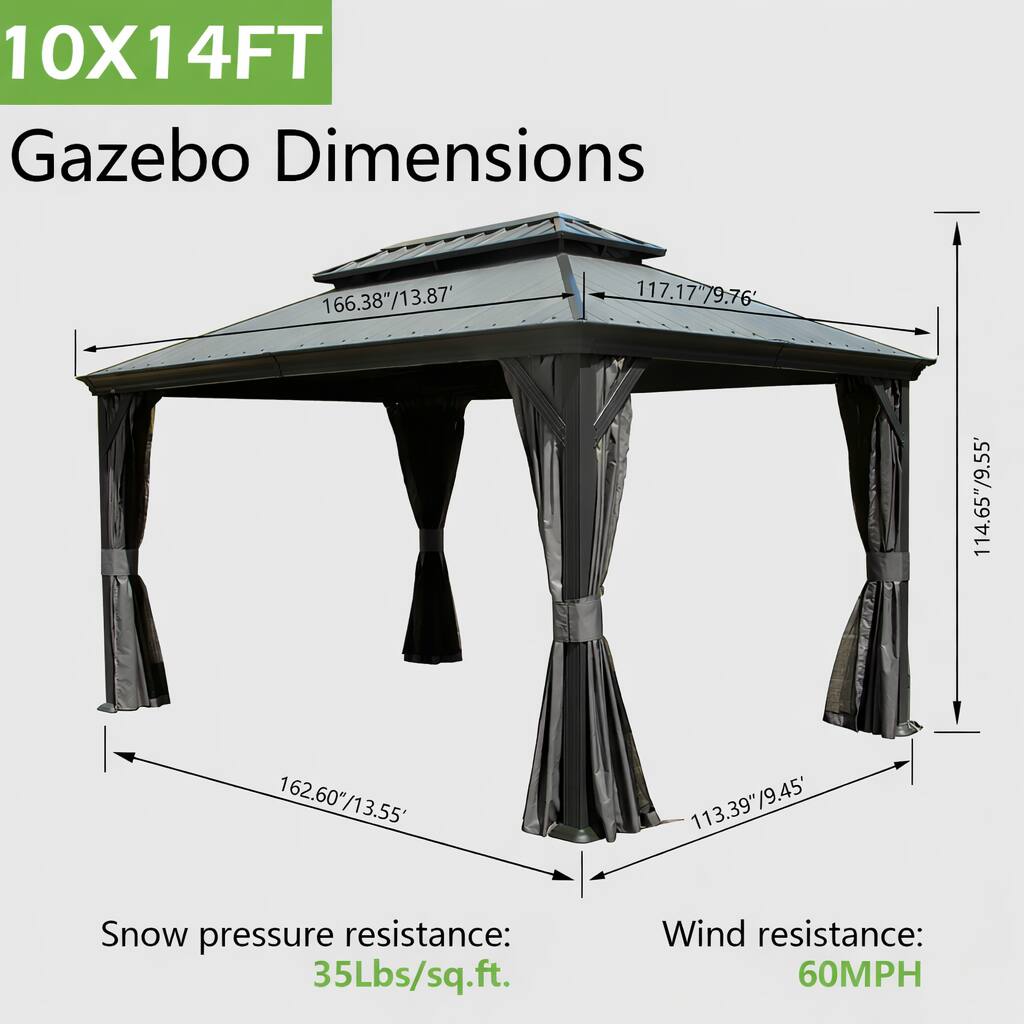 10X14FT Gazebo Dimensions

- 166.38"/13.87'
- 117.17"/9.76'
- 114.65"/9.55'
- 162.60"/13.55'
- 113.39"/9.45'

Snow pressure resistance: 35Lbs/sq.ft.

Wind resistance: 60MPH