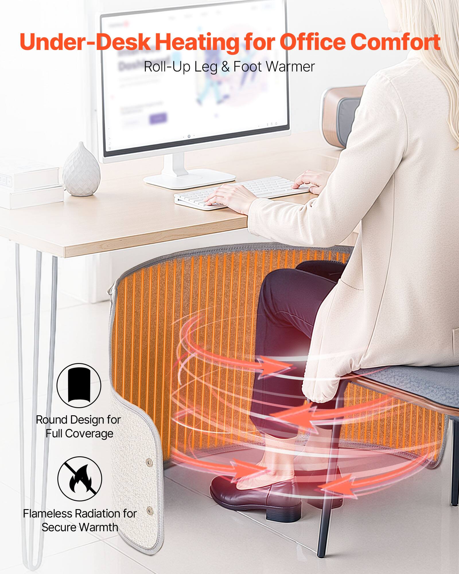 Under-Desk Heating for Office Comfort  
Roll-Up Leg & Foot Warmer  

- Round Design for Full Coverage  
- Flameless Radiation for Secure Warmth