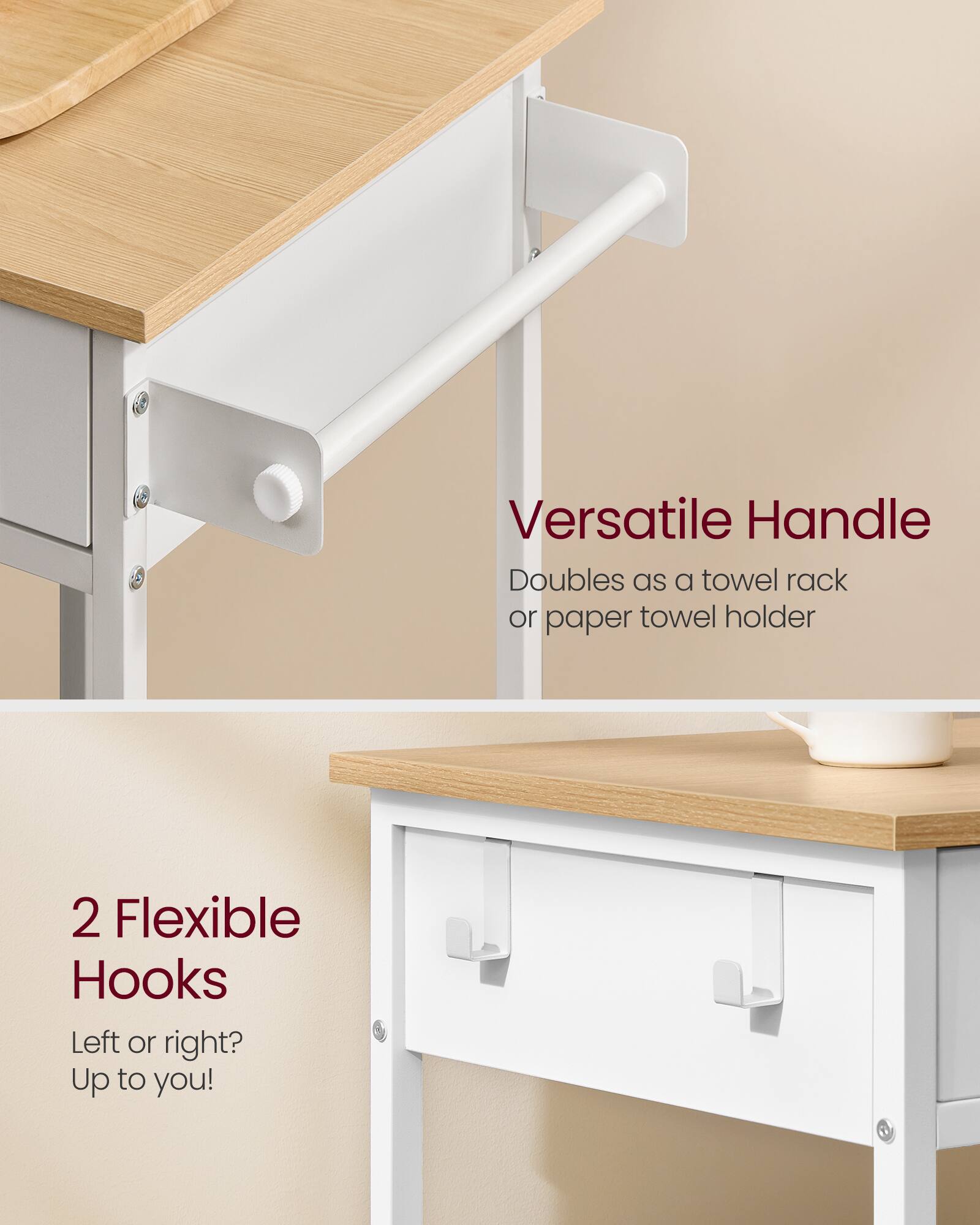 Versatile Handle Doubles as a towel rack or paper towel holder  
2 Flexible Hooks  
Left or right?  
Up to you!