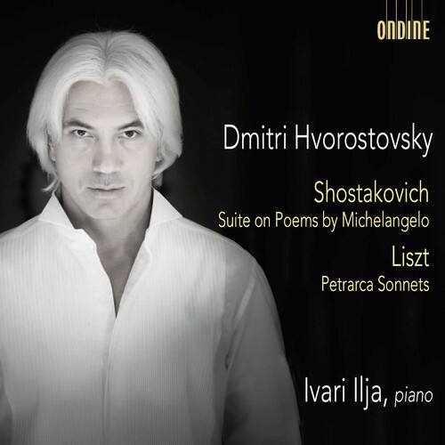 Dmitri Hvorostovsky  
Shostakovich  
Suite on Poems by Michelangelo  
Liszt  
Petrarca Sonnets  

Ivari Ilja, piano  

ONDINE