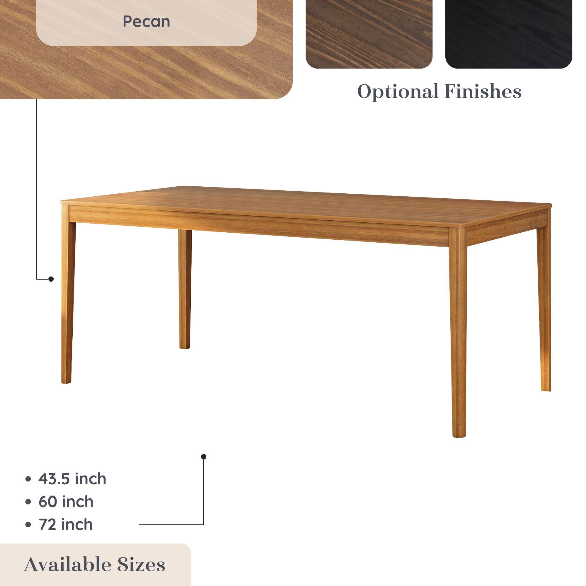 Pecan  
Optional Finishes  

43.5 inch  
60 inch  
72 inch  

Available Sizes
