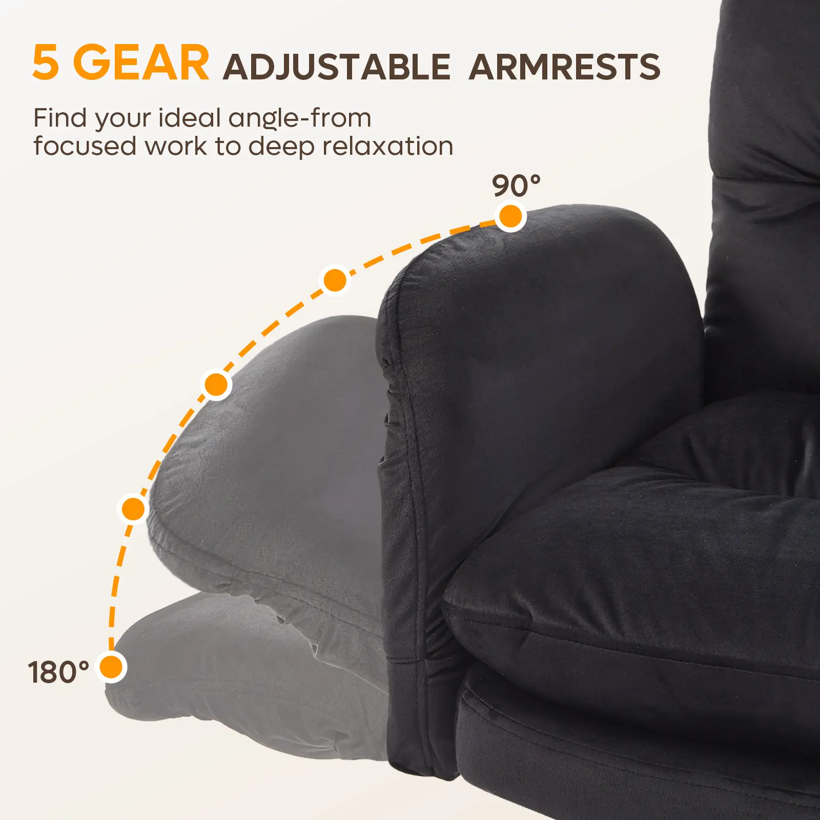 5 GEAR ADJUSTABLE ARMRESTS

Find your ideal angle—from focused work to deep relaxation

90°

180°