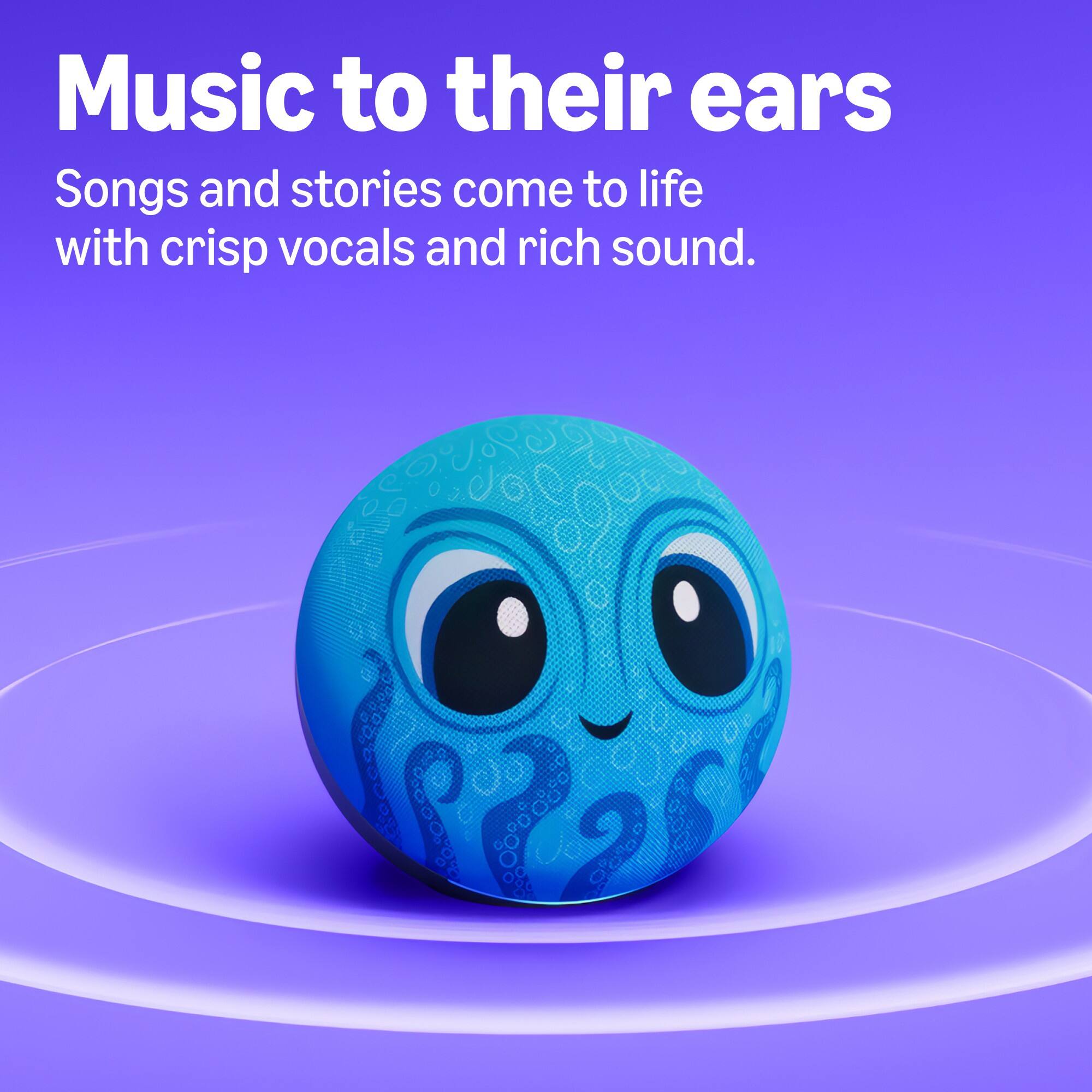 Music to their ears  
Songs and stories come to life with crisp vocals and rich sound.
