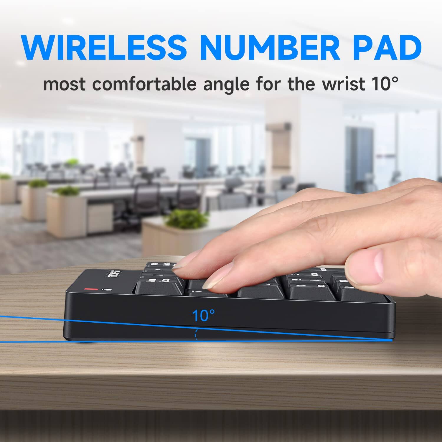 WIRELESS NUMBER PAD  
most comfortable angle for the wrist 10°