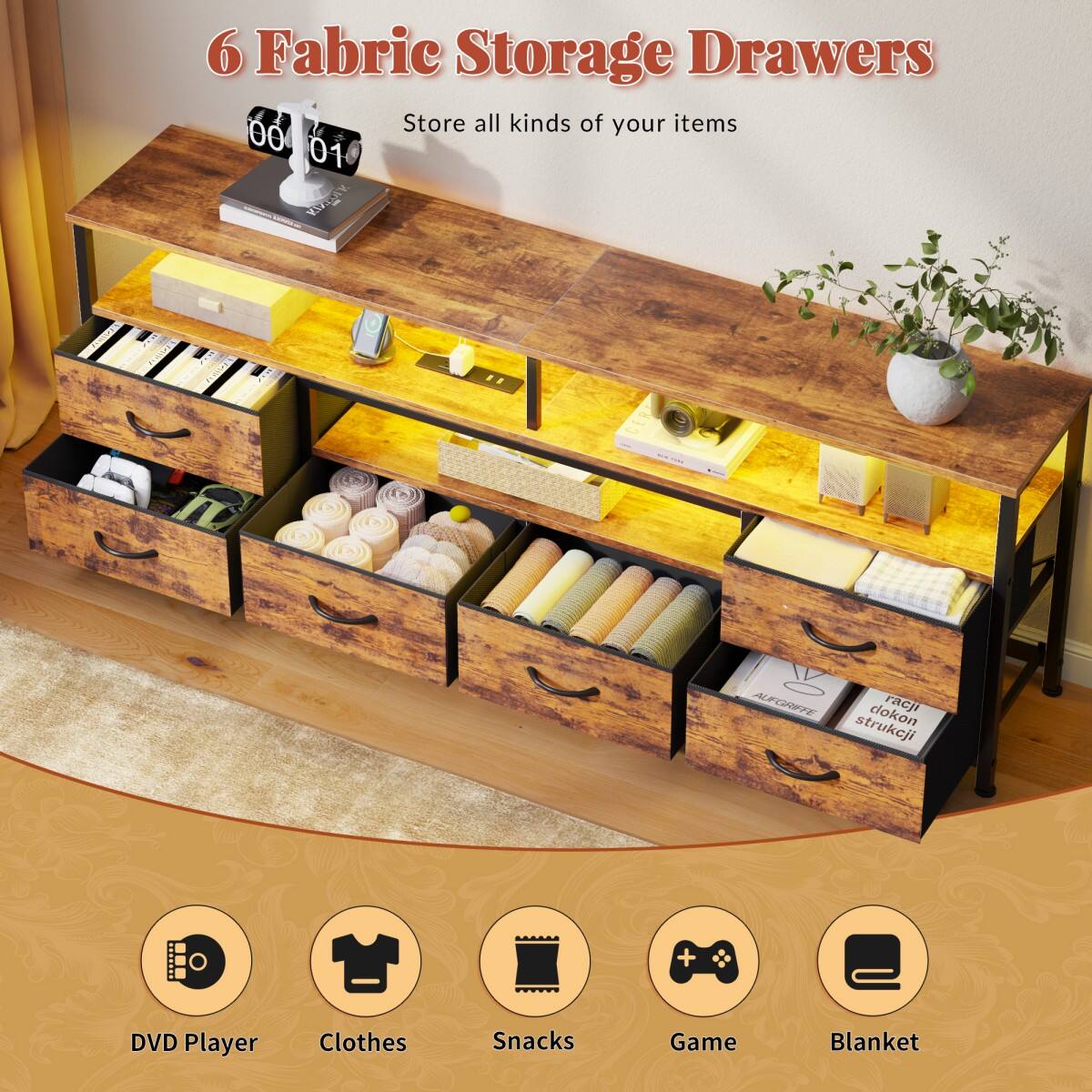 6 Fabric Storage Drawers  
Store all kinds of your items

DVD Player  
Clothes  
Snacks  
Game  
Blanket